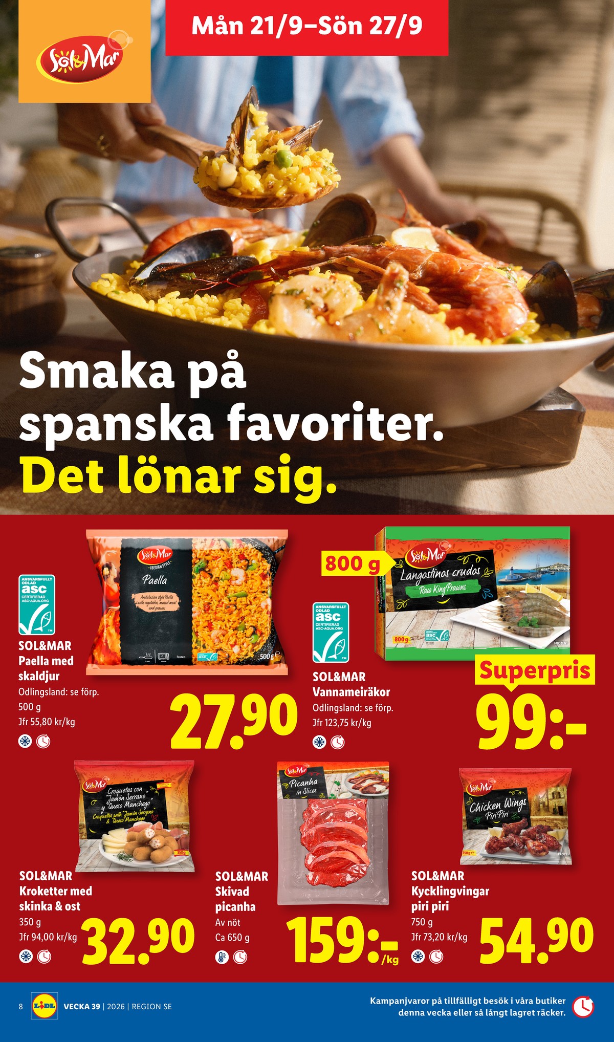 Se Lidl reklamblad för vecka 39 på Kampanjveckan.se. Se bra erbjudanden på många varor, t.ex. färdigrätter sol & mar eller vannameiräkor sol & mar. Läs reklambladet här! Sida 9
