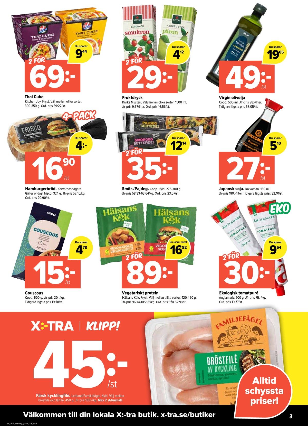 Se X:-tra reklamblad för vecka 39 på Kampanjveckan.se. Se bra erbjudanden på många varor, t.ex. tomatpuré Änglamark eller färdigrätter kitchen joy. Läs reklambladet här! Sida 3
