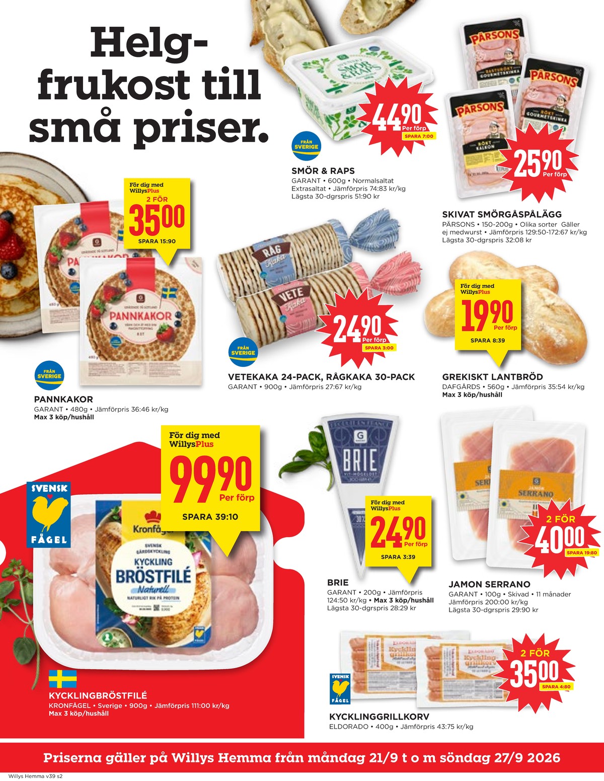 Se WILLY:S hemma reklamblad för vecka 39 på Kampanjveckan.se. Se bra erbjudanden på många varor, t.ex. pannkakor garden food eller smörgåsmargarin normalsaltat. Läs reklambladet här! Sida 2
