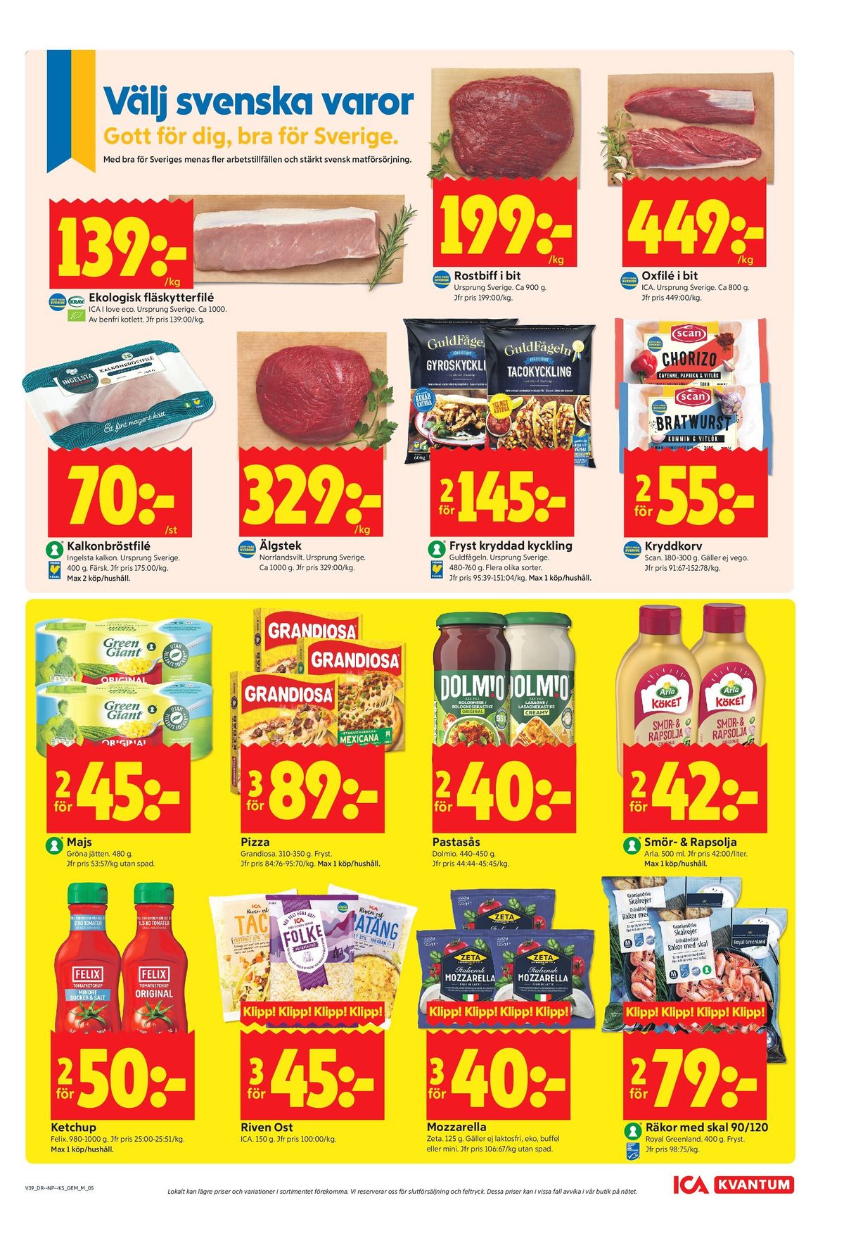 Se ICA Kvantum reklamblad för vecka 39 på Kampanjveckan.se. Se bra erbjudanden på många varor, t.ex. fläskytterfilé ica i love eco eller rostbiff okänd. Läs reklambladet här! Sida 5
