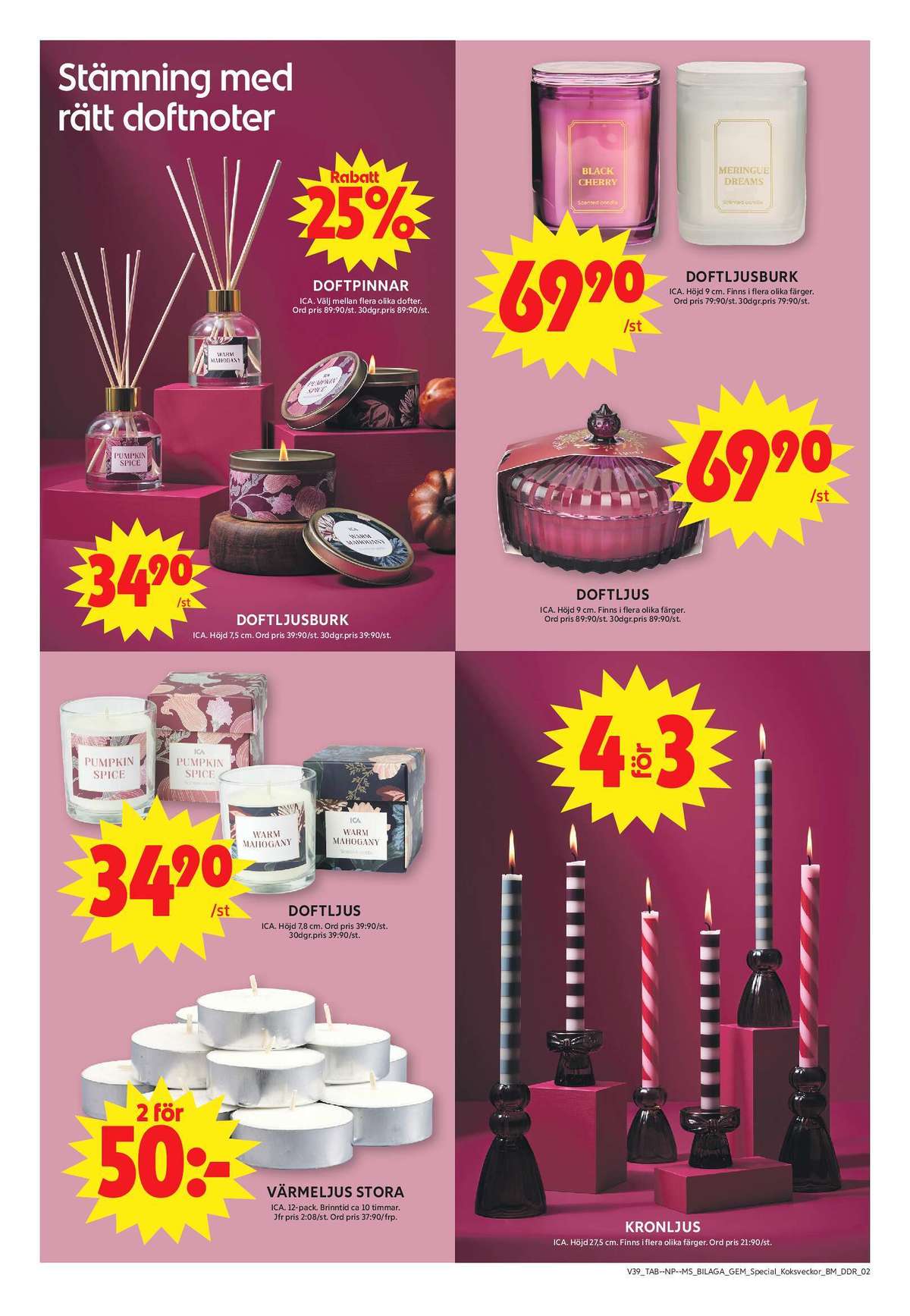 Se ICA Maxi reklamblad för vecka 39 på Kampanjveckan.se. Se bra erbjudanden på många varor, t.ex. kronljus ica eller doftljus i glas ica. Läs reklambladet här! Sida 22

