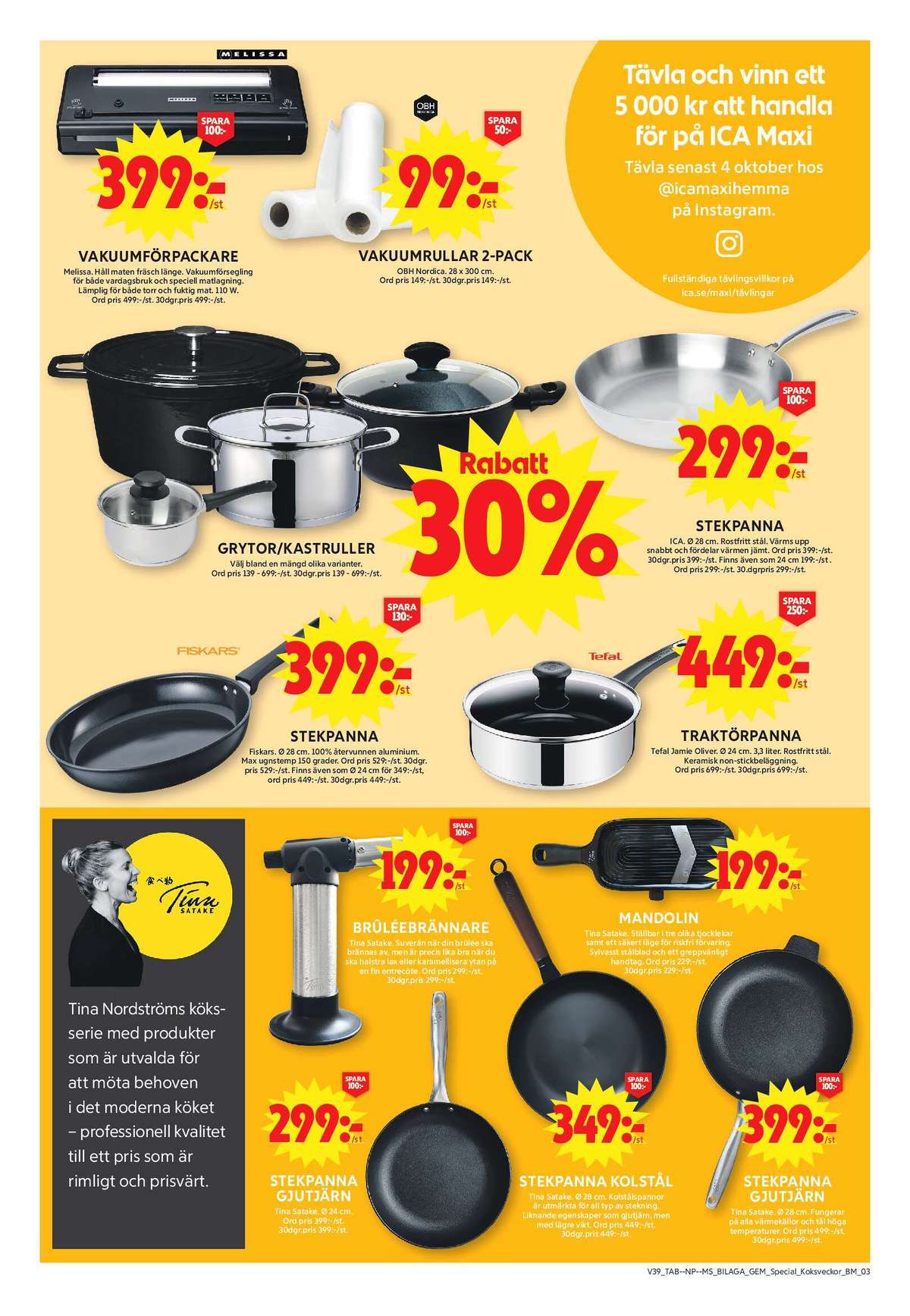 Se ICA Maxi reklamblad för vecka 39 på Kampanjveckan.se. Se bra erbjudanden på många varor, t.ex. vakuumpack melissa eller traktörpanna tefal. Läs reklambladet här! Sida 23
