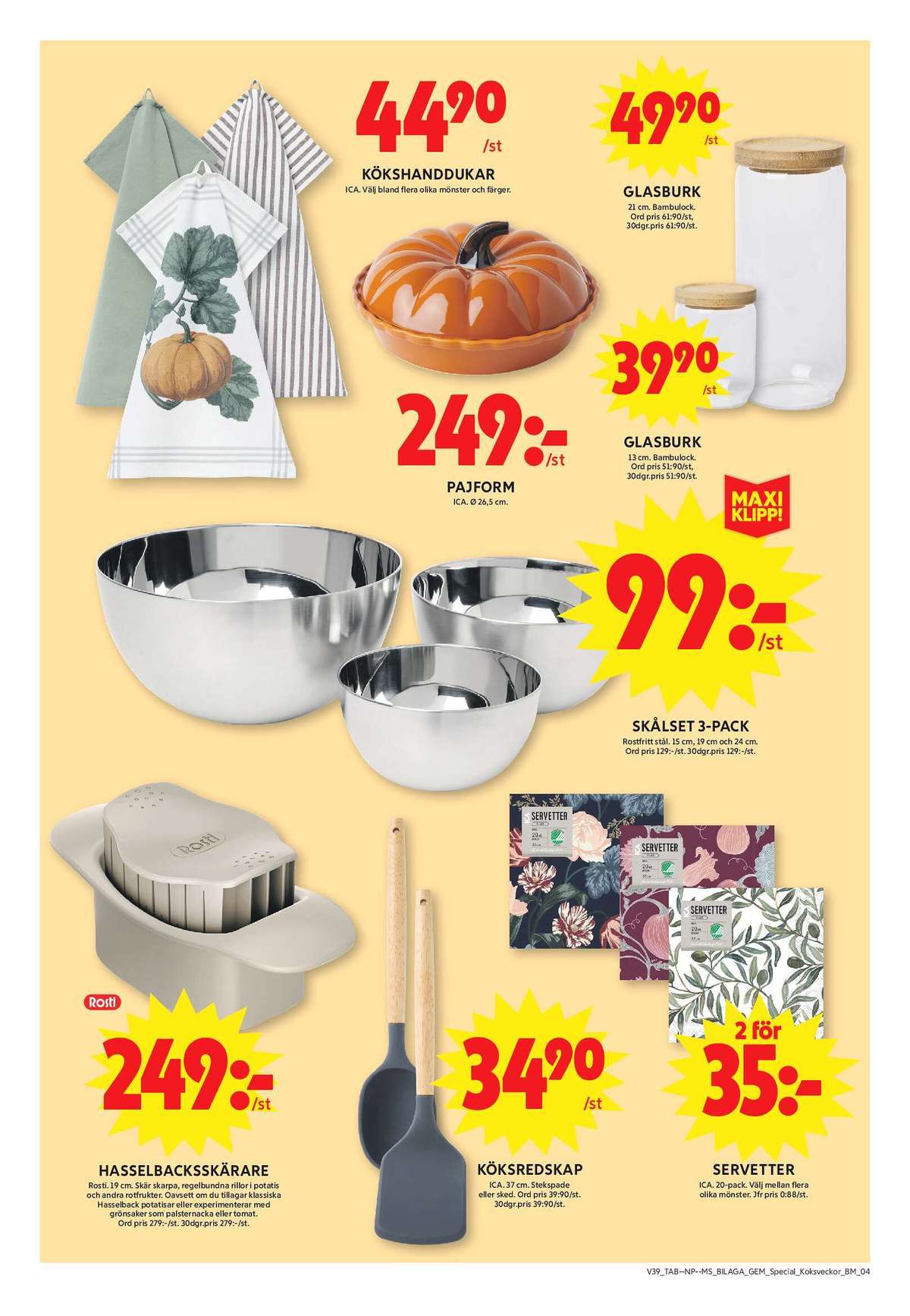Se ICA Maxi reklamblad för vecka 39 på Kampanjveckan.se. Se bra erbjudanden på många varor, t.ex. kökshandduk ica eller skålar okänd. Läs reklambladet här! Sida 24
