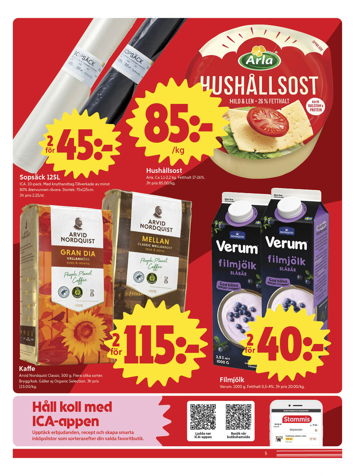 Se ICA Nära reklamblad för vecka 39 på Kampanjveckan.se. Se bra erbjudanden på många varor, t.ex. hushållsost 26% arla eller hushållsost 17% arla. Läs reklambladet här! Sida 5
