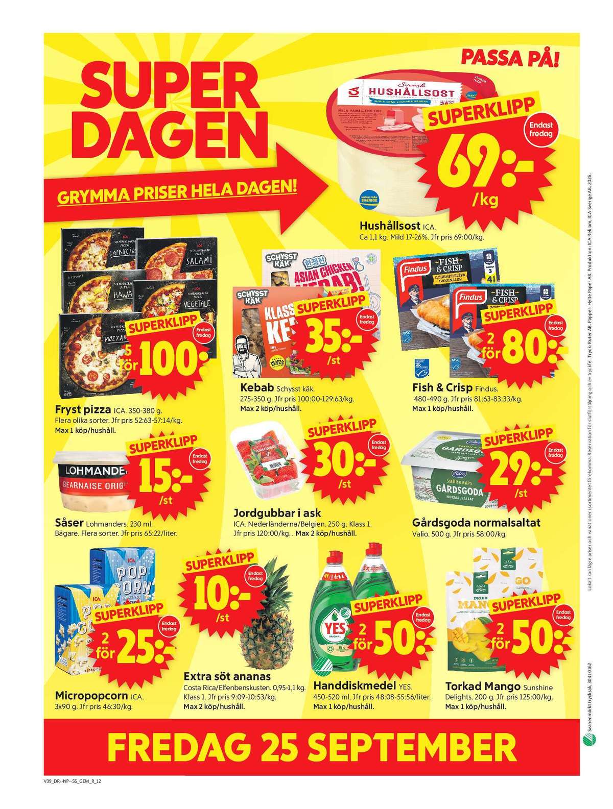 Se ICA Supermarket reklamblad för vecka 39 på Kampanjveckan.se. Se bra erbjudanden på många varor, t.ex. micropopcorn saltade ica eller mango sunshine delights. Läs reklambladet här! Sida 14
