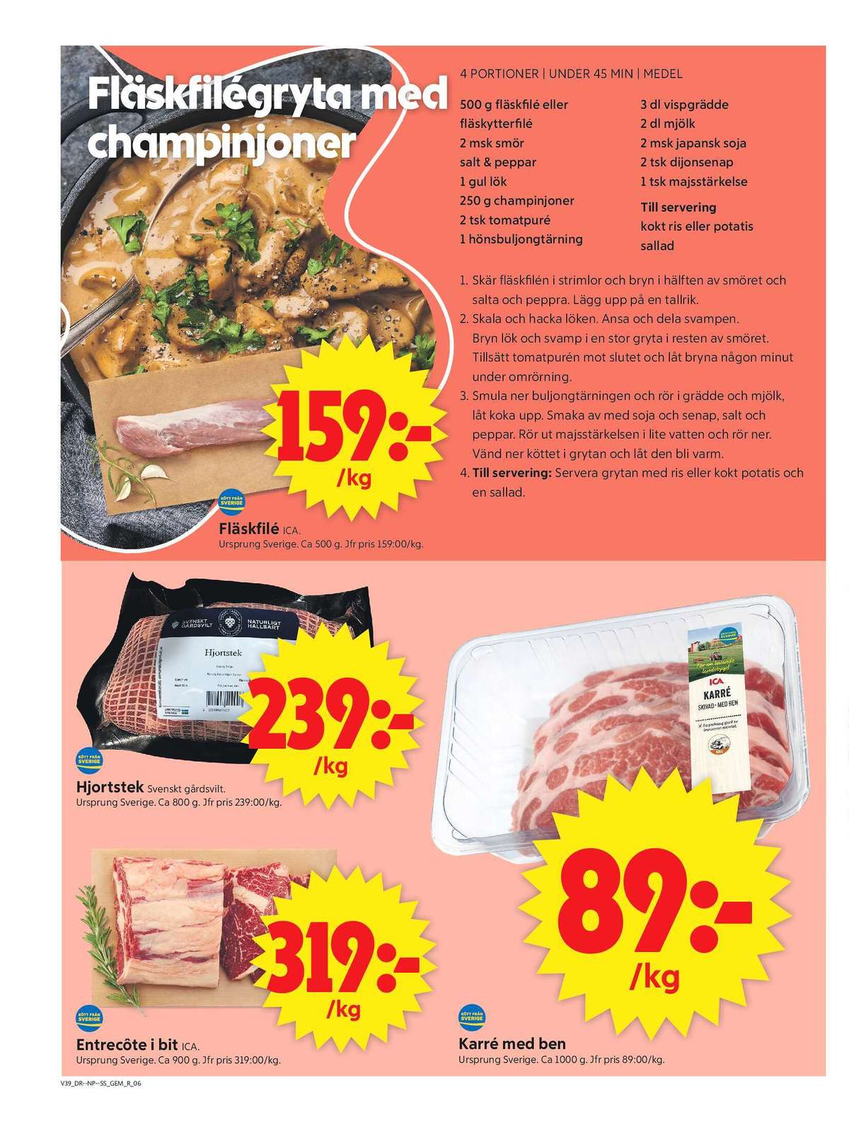 Se ICA Supermarket reklamblad för vecka 39 på Kampanjveckan.se. Se bra erbjudanden på många varor, t.ex. karrékotlett ica eller hjortstek svenskt gårdsvilt. Läs reklambladet här! Sida 8
