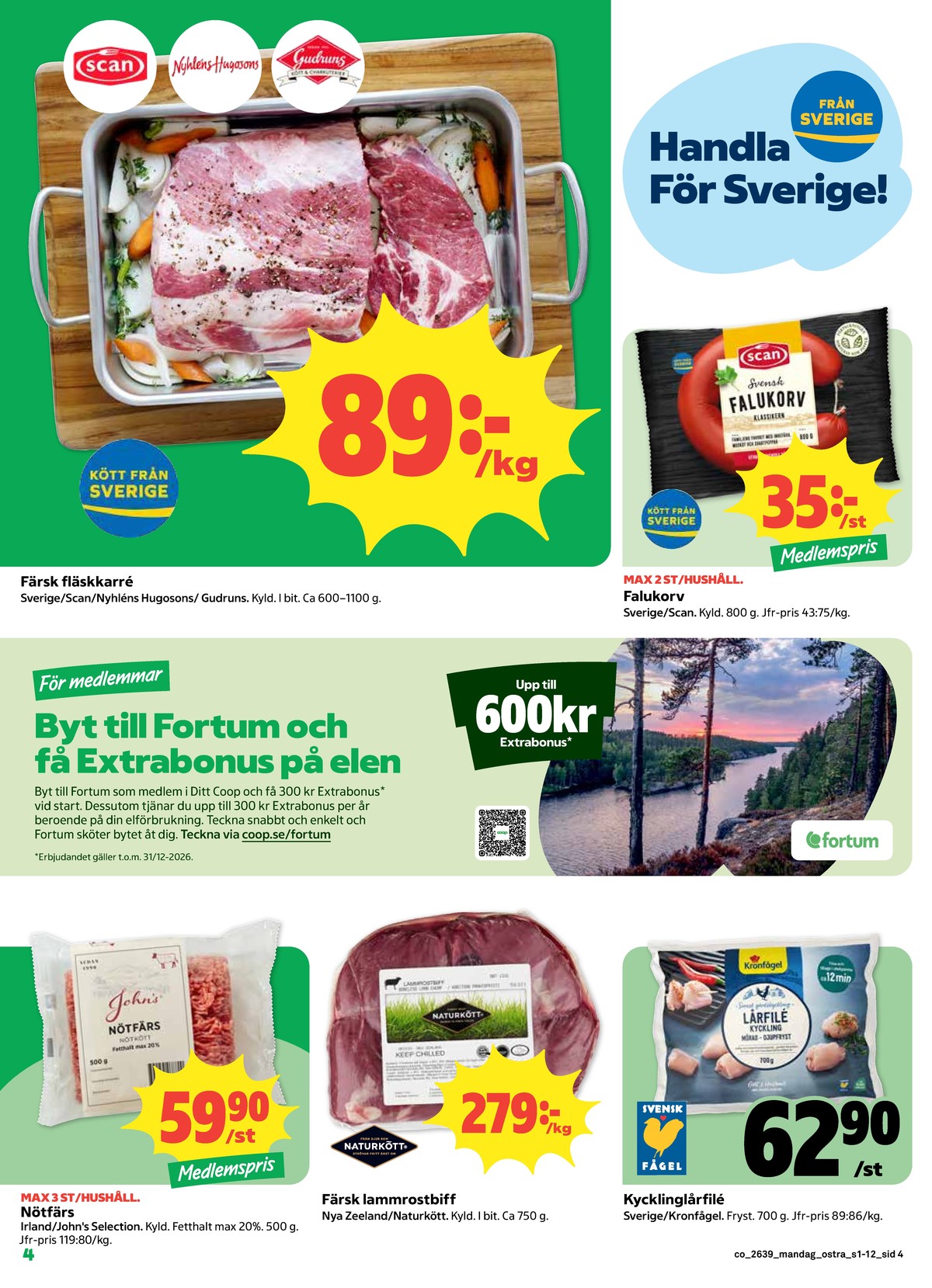 Se Coop reklamblad för vecka 39 på Kampanjveckan.se. Se bra erbjudanden på många varor, t.ex. kycklinglårfilé kronfågel eller karré scan. Läs reklambladet här! Sida 4
