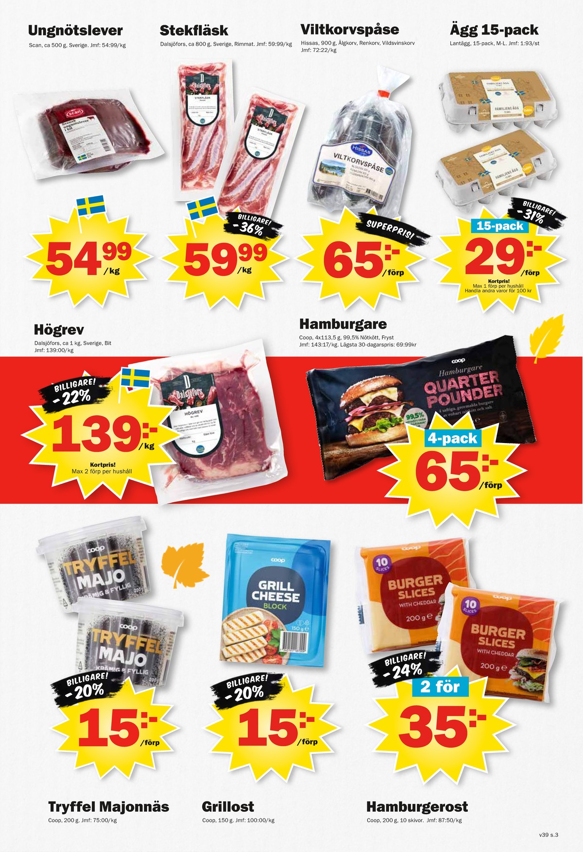 Se Pekås reklamblad för vecka 39 på Kampanjveckan.se. Se bra erbjudanden på många varor, t.ex. stekfläsk dalsjöfors eller ungnötslever scan. Läs reklambladet här! Sida 3
