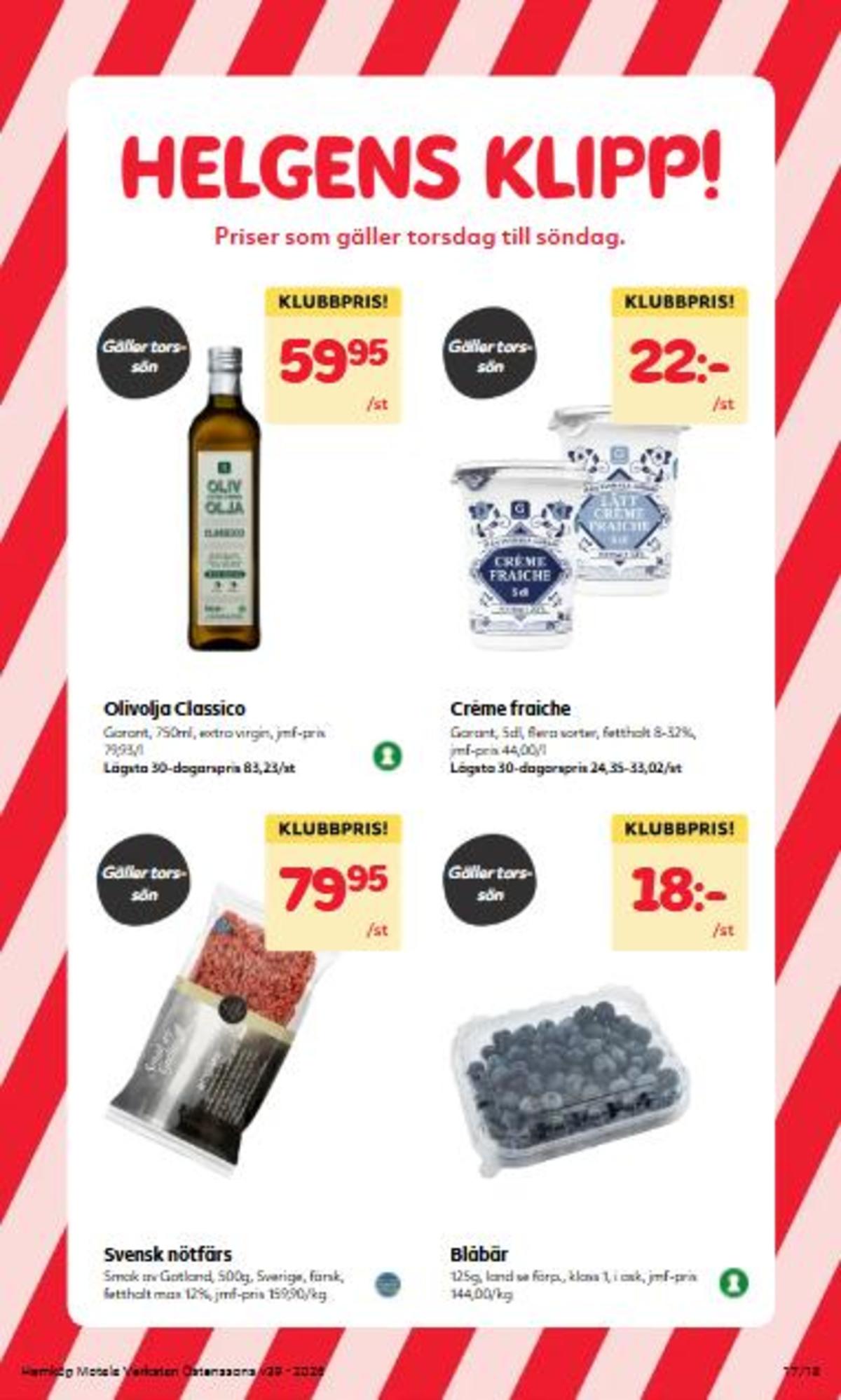 Se Hemköp reklamblad för vecka 39 på Kampanjveckan.se. Se bra erbjudanden på många varor, t.ex. blandfärs max 21% smak av gotland eller olivolja garant. Läs reklambladet här! Sida 17

