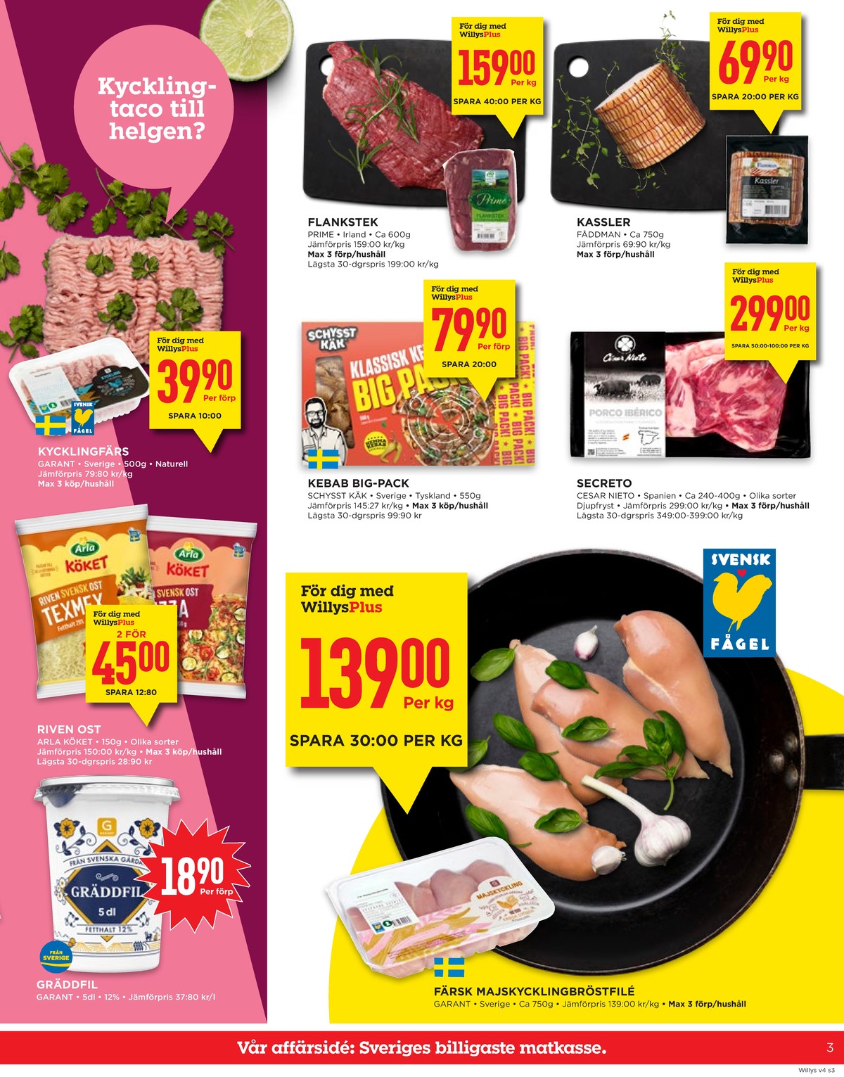 Se WILLY:S reklamblad för vecka 4 på Kampanjveckan.se. Se bra erbjudanden på många varor, t.ex. gräddfil garant eller tomahawk cesar nieto. Läs reklambladet här! Sida 3
