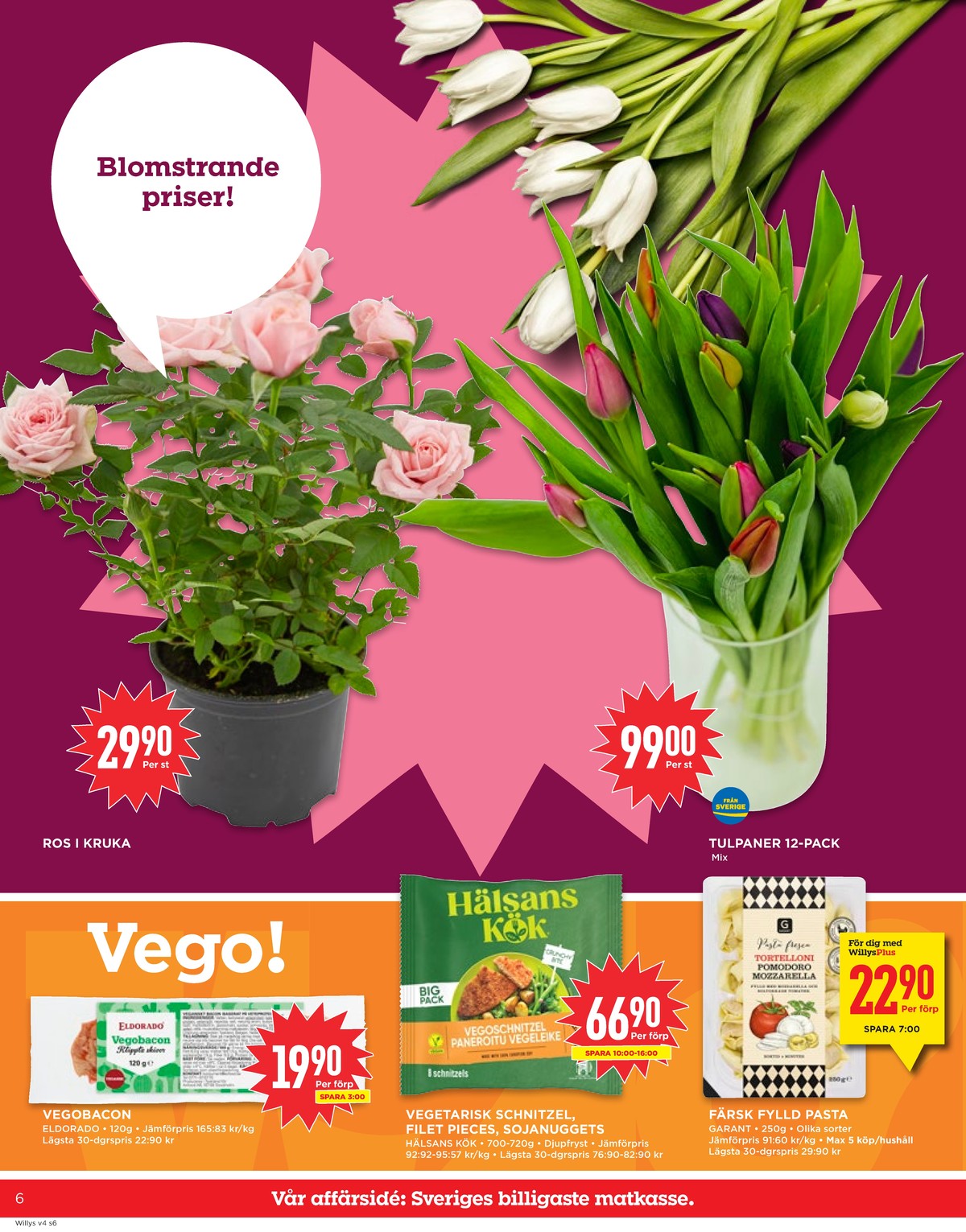 Se WILLY:S reklamblad för vecka 4 på Kampanjveckan.se. Se bra erbjudanden på många varor, t.ex. baconskivor eldorado eller pasta garant. Läs reklambladet här! Sida 6
