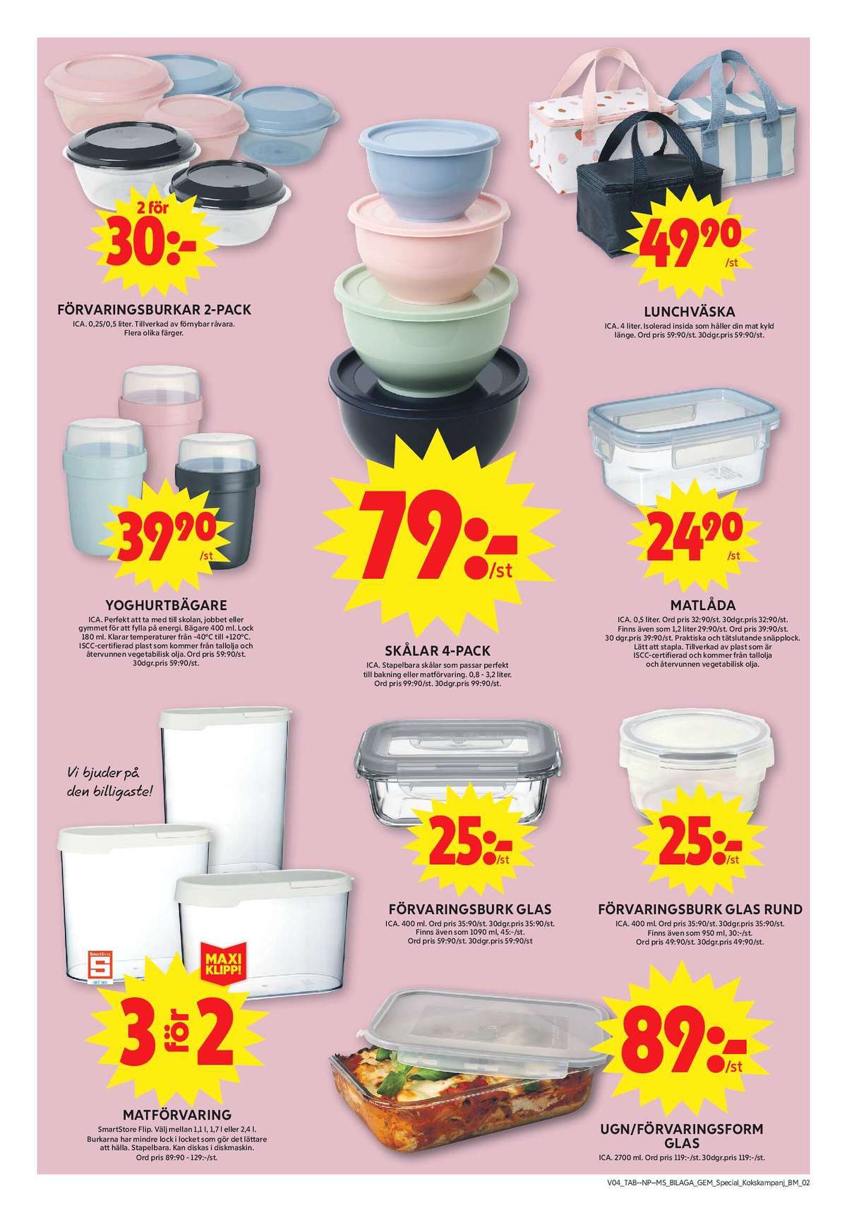 Se ICA Maxi reklamblad för vecka 4 på Kampanjveckan.se. Se bra erbjudanden på många varor, t.ex. matlådor ica basic eller skålar ica. Läs reklambladet här! Sida 2
