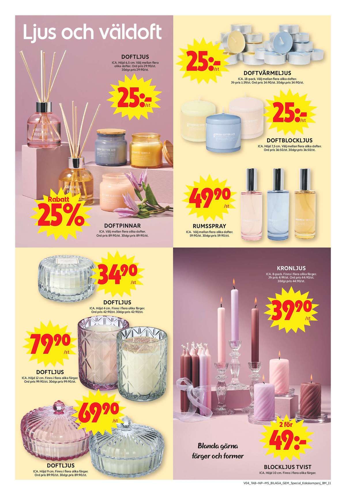 Se ICA Maxi reklamblad för vecka 4 på Kampanjveckan.se. Se bra erbjudanden på många varor, t.ex. doftljus i glas ica eller doftpinnar ica. Läs reklambladet här! Sida 11
