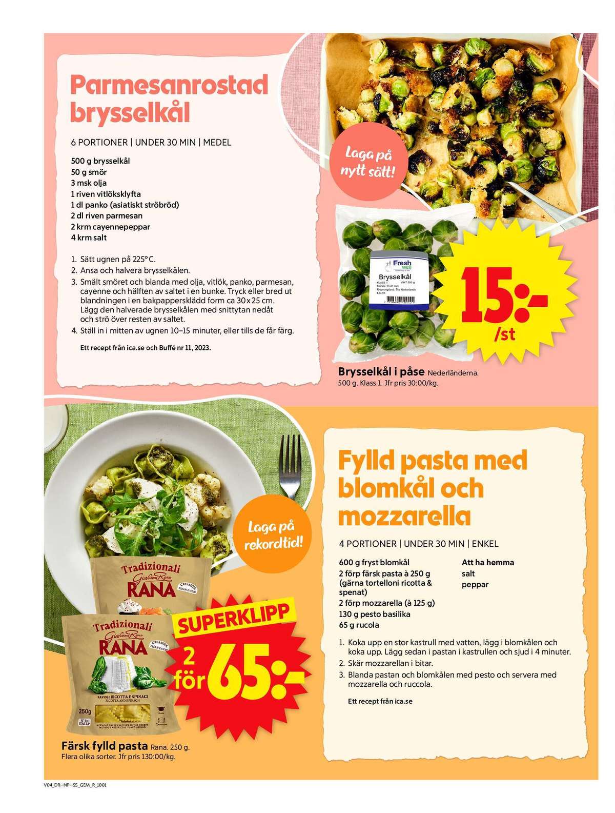 Se ICA Supermarket reklamblad för vecka 4 på Kampanjveckan.se. Se bra erbjudanden på många varor, t.ex. pasta rana eller brysselkål fresh well. Läs reklambladet här! Sida 6
