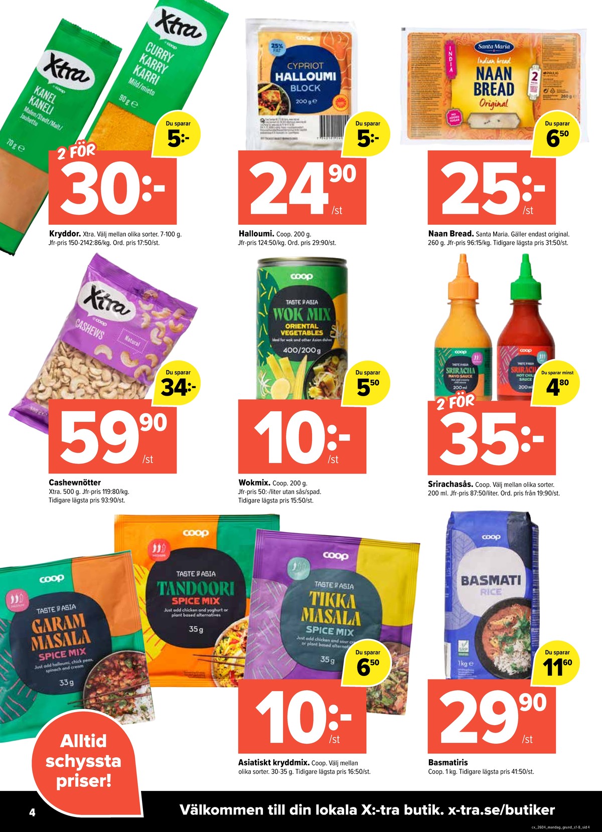 Se X:-tra reklamblad för vecka 4 på Kampanjveckan.se. Se bra erbjudanden på många varor, t.ex. kanel x-tra eller halloumi coop. Läs reklambladet här! Sida 4
