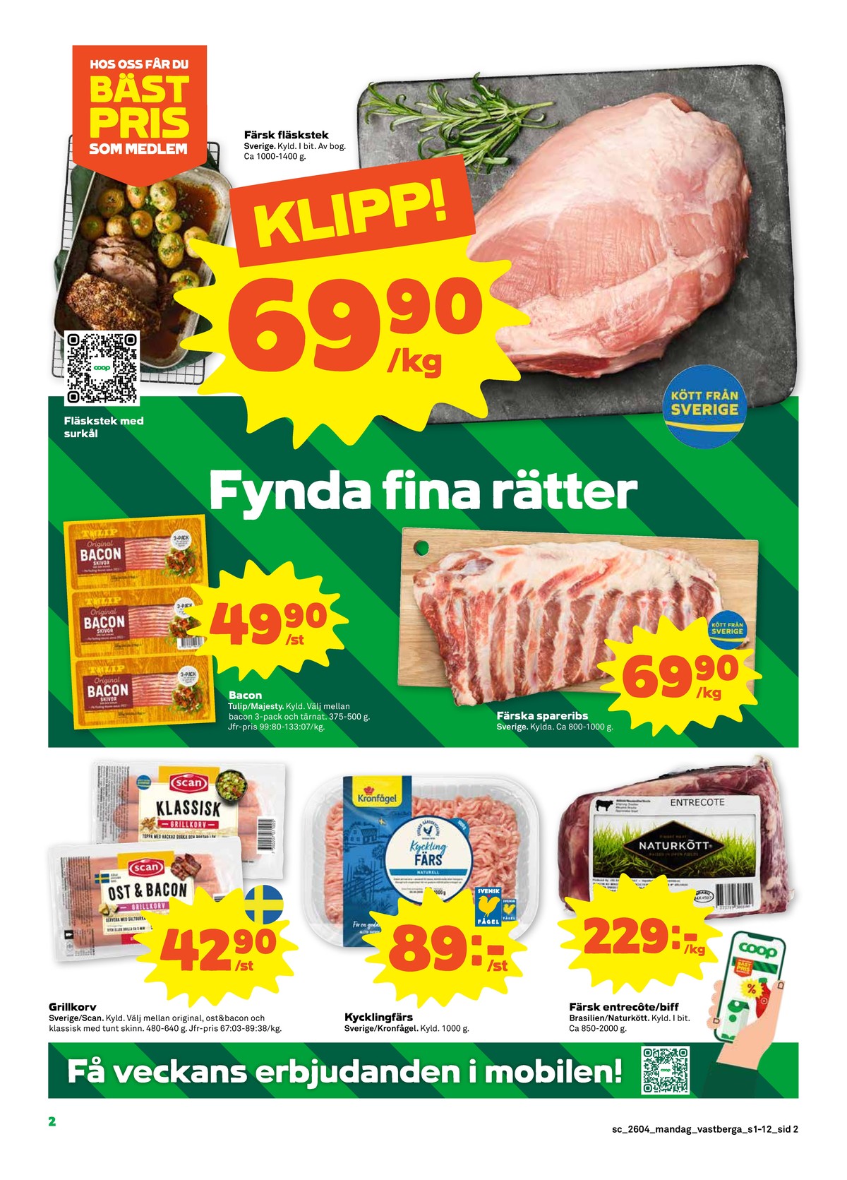 Se Stora Coop reklamblad för vecka 4 på Kampanjveckan.se. Se bra erbjudanden på många varor, t.ex. fläskstek okänd eller spareribs okänd. Läs reklambladet här! Sida 2
