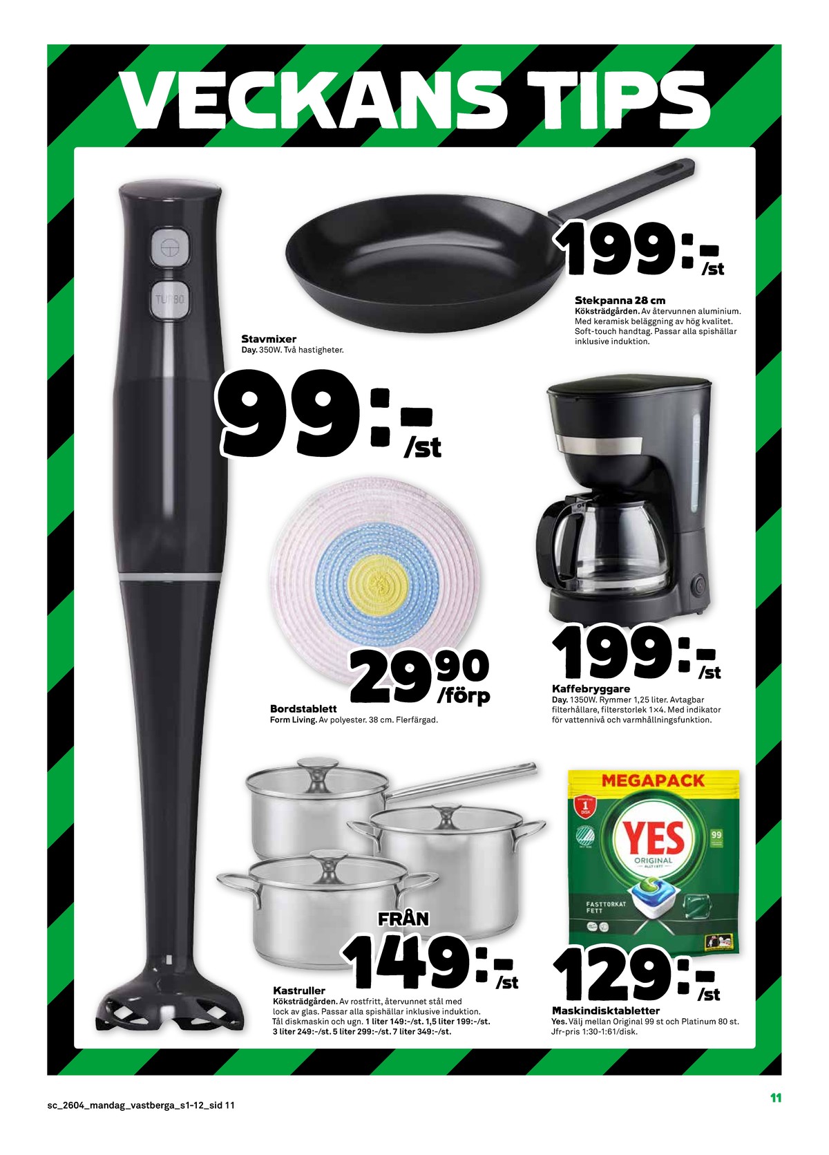 Se Stora Coop reklamblad för vecka 4 på Kampanjveckan.se. Se bra erbjudanden på många varor, t.ex. stekpanna köksträdgården eller kaffebryggare day useful everyday. Läs reklambladet här! Sida 11
