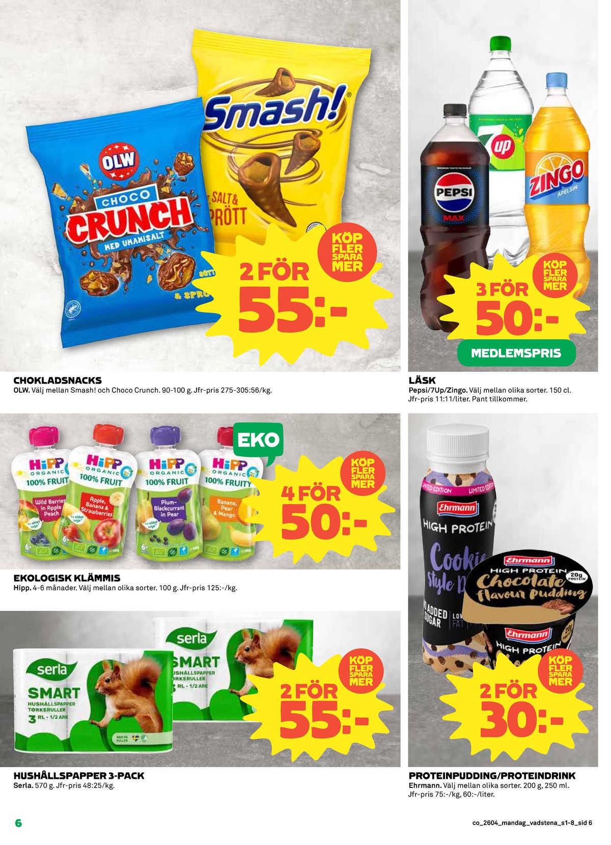 Se Coop reklamblad för vecka 4 på Kampanjveckan.se. Se bra erbjudanden på många varor, t.ex. hushållspapper smart eller barnmat hipp. Läs reklambladet här! Sida 6
