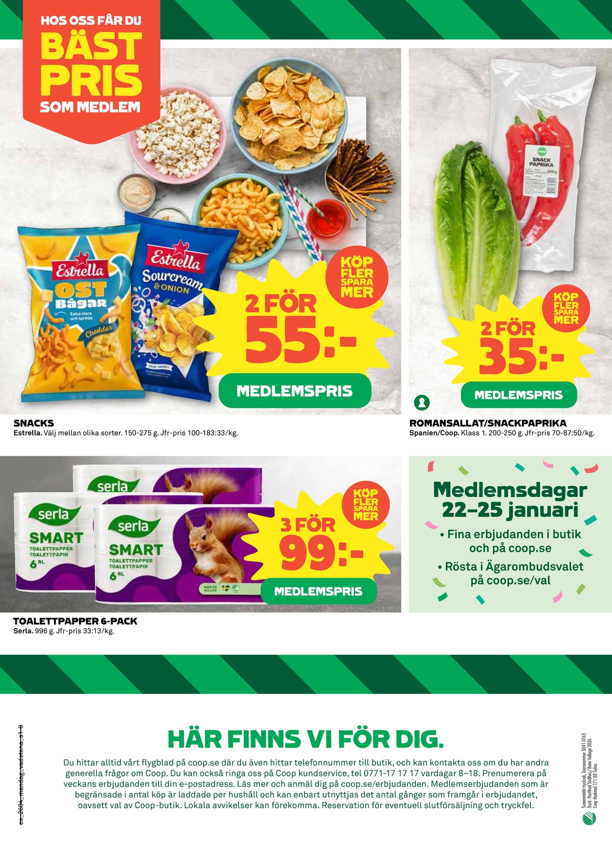 Se Coop reklamblad för vecka 4 på Kampanjveckan.se. Se bra erbjudanden på många varor, t.ex. toalettpapper smart eller ostbågar cheddar estrella. Läs reklambladet här! Sida 8
