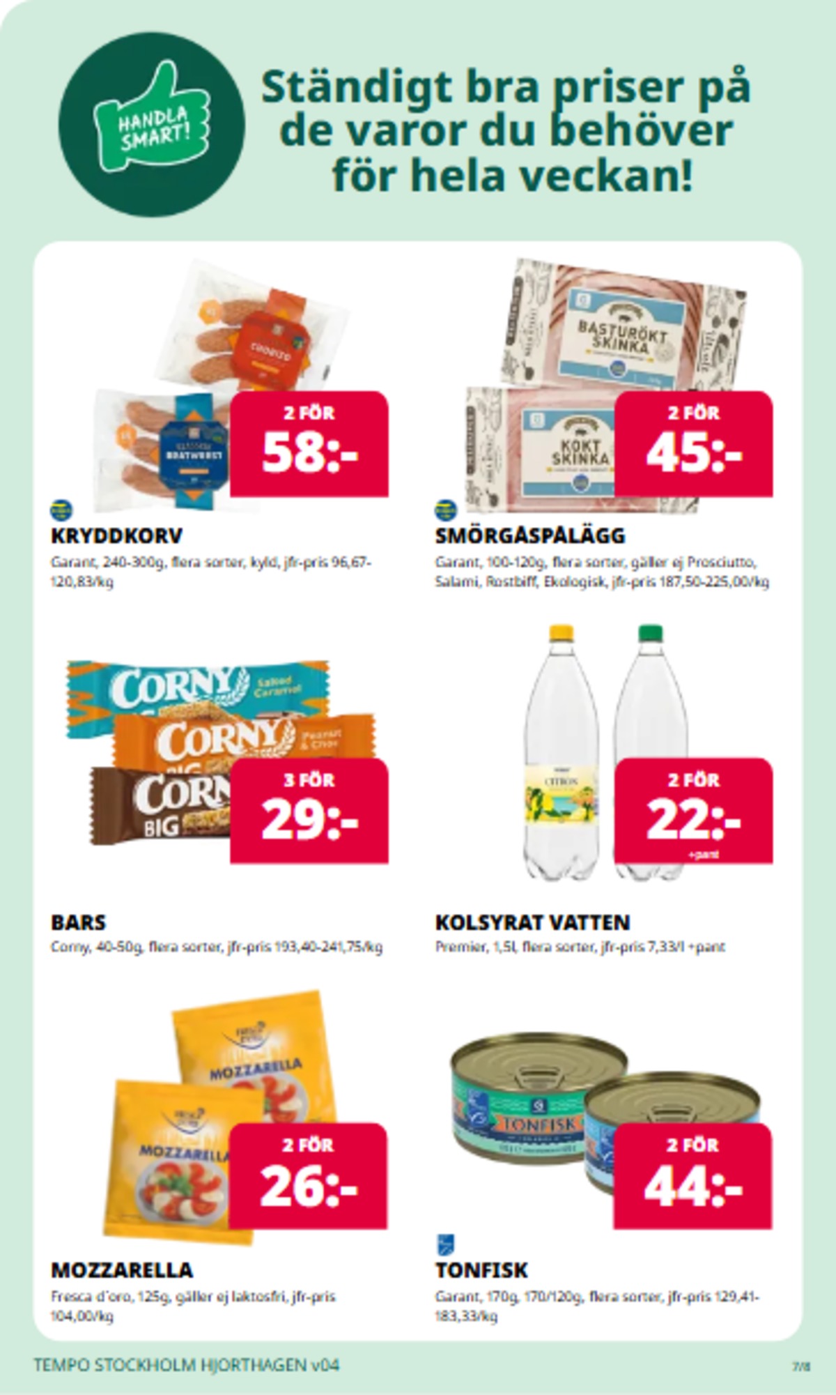 Se Tempo reklamblad för vecka 4 på Kampanjveckan.se. Se bra erbjudanden på många varor, t.ex. mineralvatten premier eller bars corny. Läs reklambladet här! Sida 7
