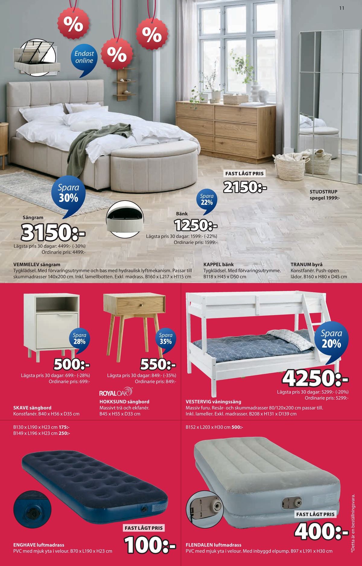 Se Jysk reklamblad för vecka 4 på Kampanjveckan.se. Se bra erbjudanden på många varor, t.ex. luftmadrass okänd eller nattduksbord royal oak. Läs reklambladet här! Sida 12
