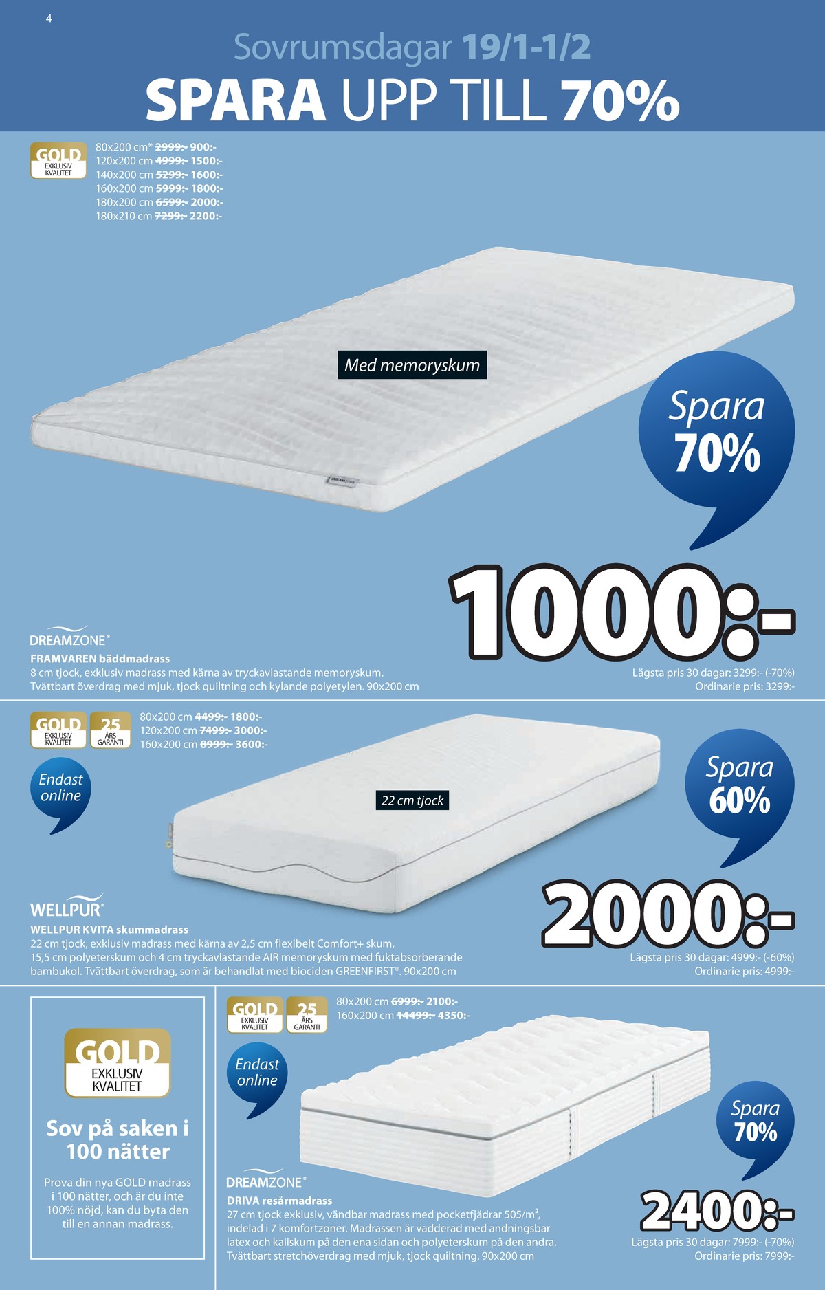 Se Jysk reklamblad för vecka 4 på Kampanjveckan.se. Se bra erbjudanden på många varor, t.ex. resårmadrass dreamzone eller bäddmadrass dreamzone. Läs reklambladet här! Sida 5
