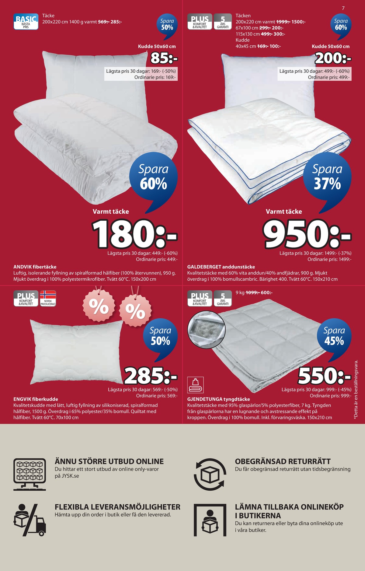 Se Jysk reklamblad för vecka 4 på Kampanjveckan.se. Se bra erbjudanden på många varor, t.ex. huvudkudde okänd eller tyngdtäcke gjendetunga. Läs reklambladet här! Sida 8
