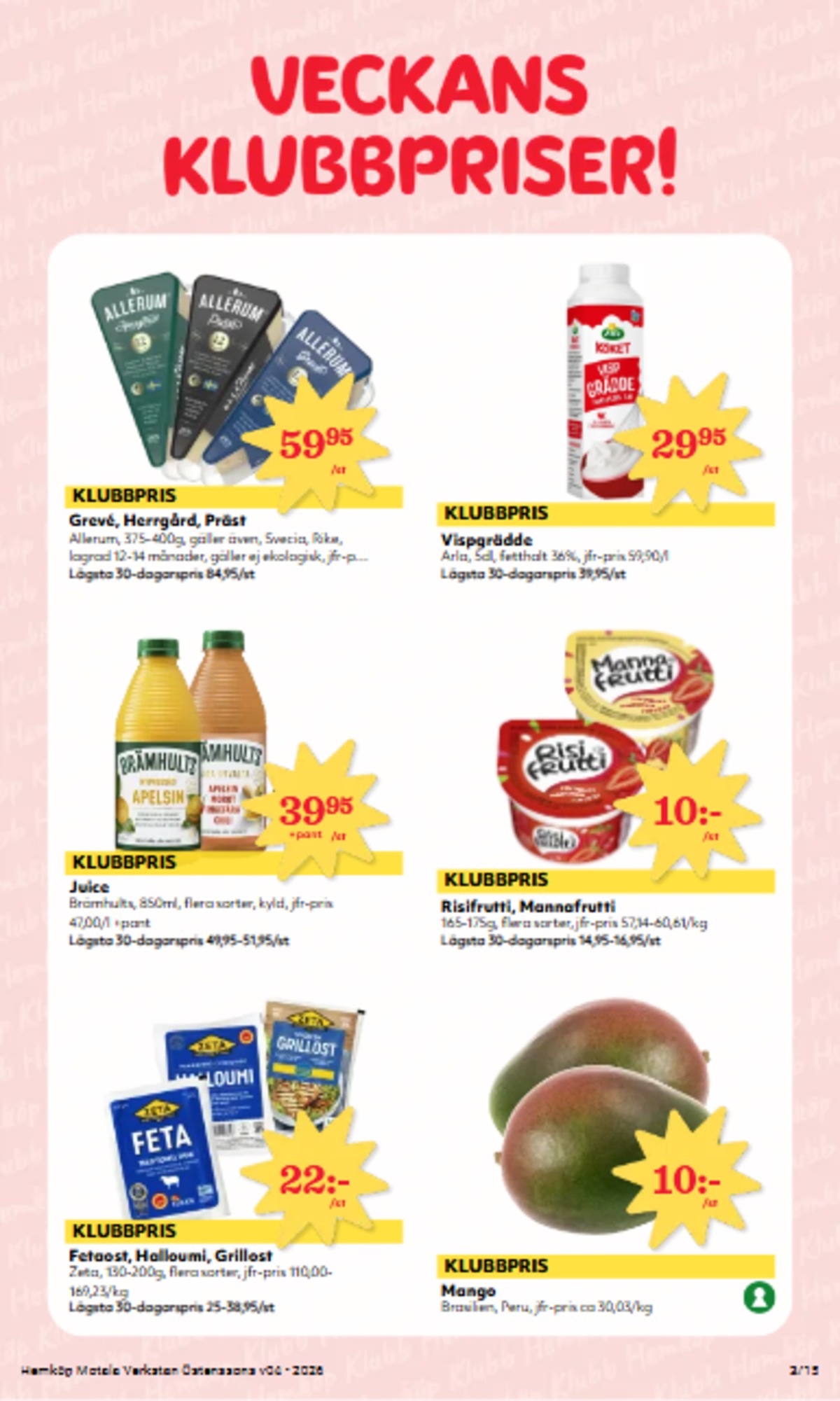 Se Hemköp reklamblad för vecka 4 på Kampanjveckan.se. Se bra erbjudanden på många varor, t.ex. mellanmål risifrutti eller mango okänd. Läs reklambladet här! Sida 3
