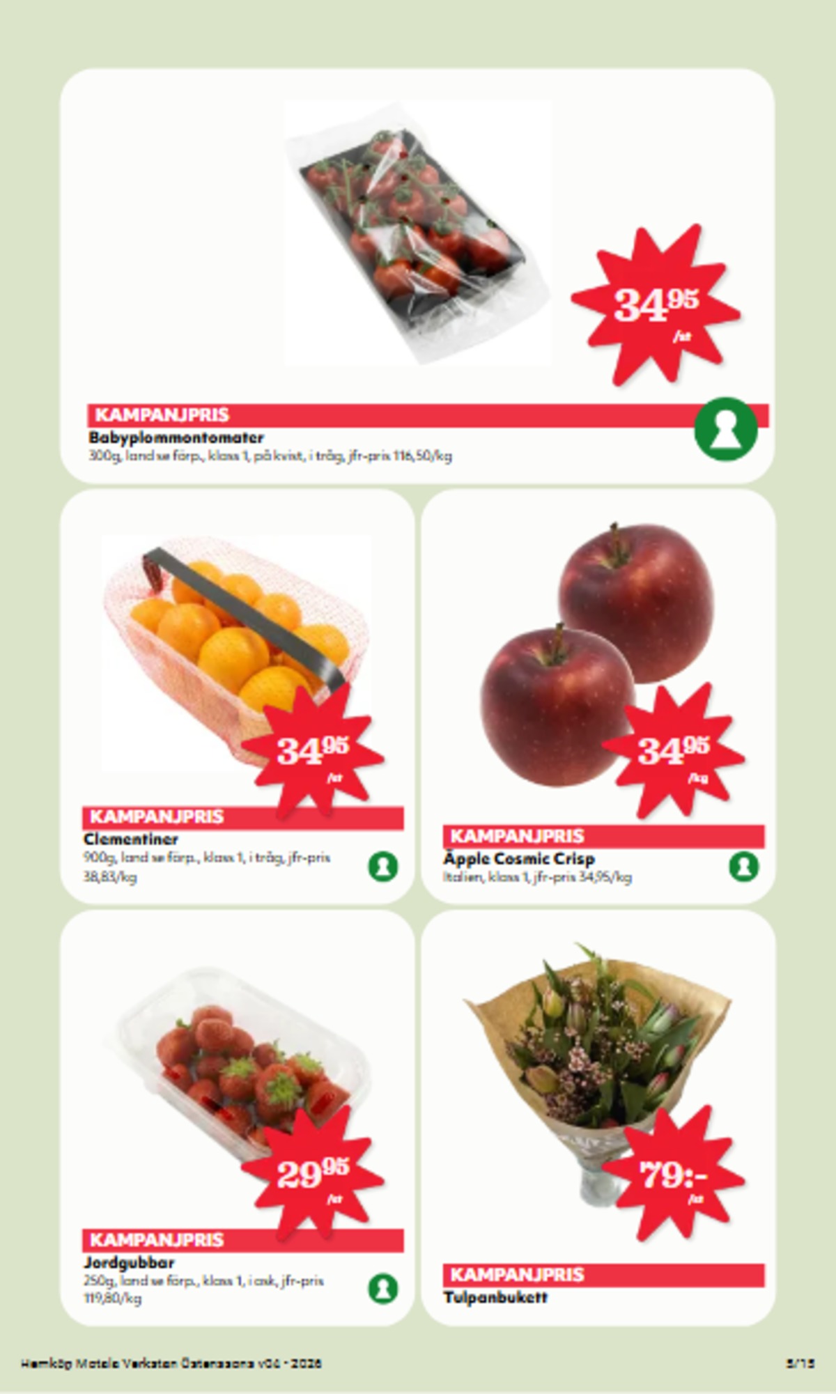 Se Hemköp reklamblad för vecka 4 på Kampanjveckan.se. Se bra erbjudanden på många varor, t.ex. blommor okänd eller clementiner okänd. Läs reklambladet här! Sida 5
