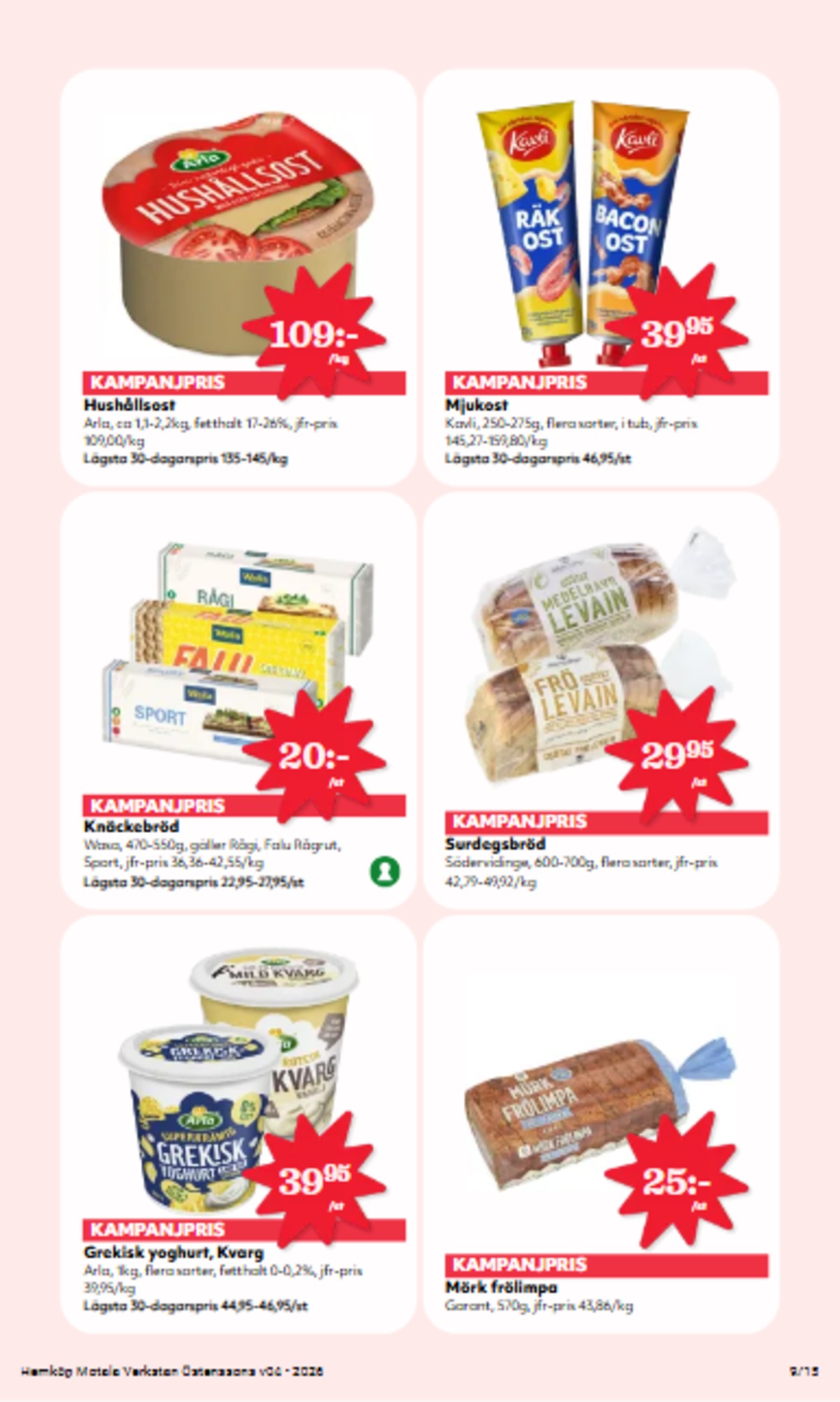 Se Hemköp reklamblad för vecka 4 på Kampanjveckan.se. Se bra erbjudanden på många varor, t.ex. matbröd frö levain eller limpa mörk frölimpa. Läs reklambladet här! Sida 9
