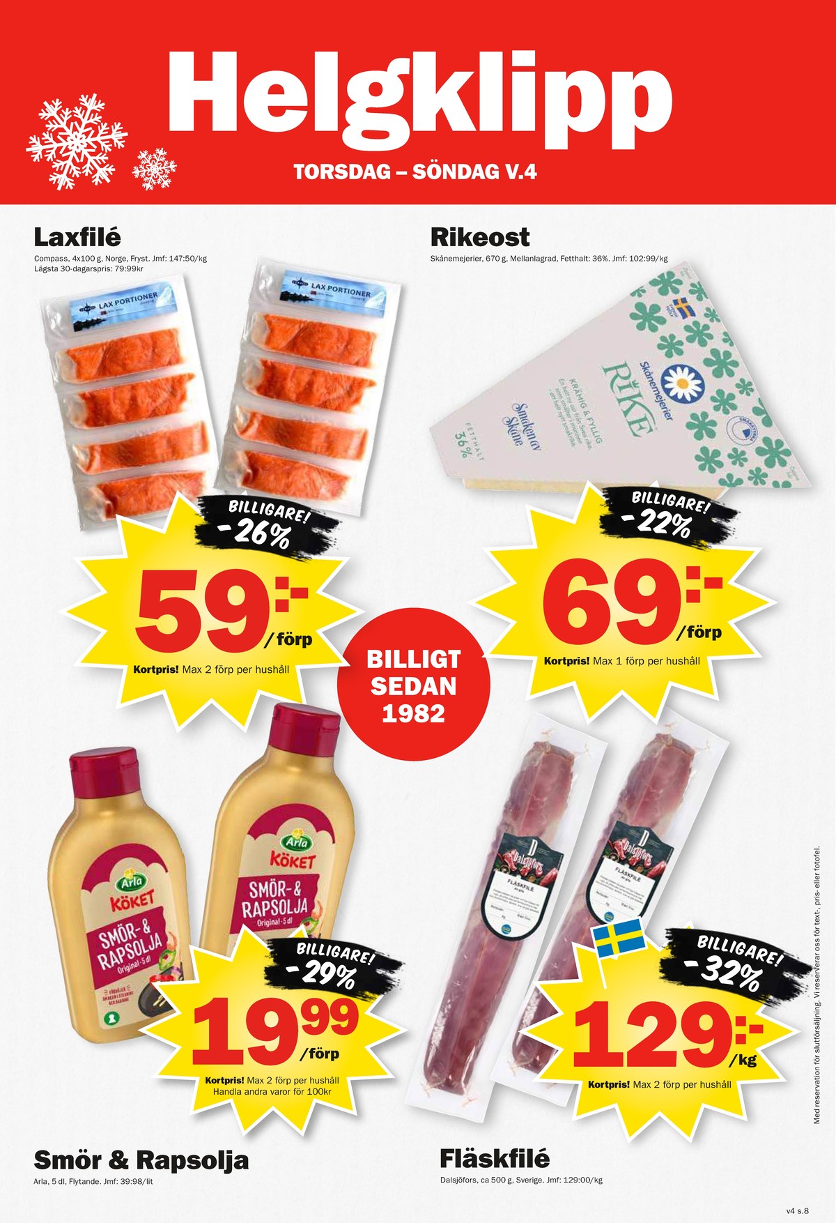 Se Pekås reklamblad för vecka 4 på Kampanjveckan.se. Se bra erbjudanden på många varor, t.ex. lax compass eller rike skånemejerier. Läs reklambladet här! Sida 8
