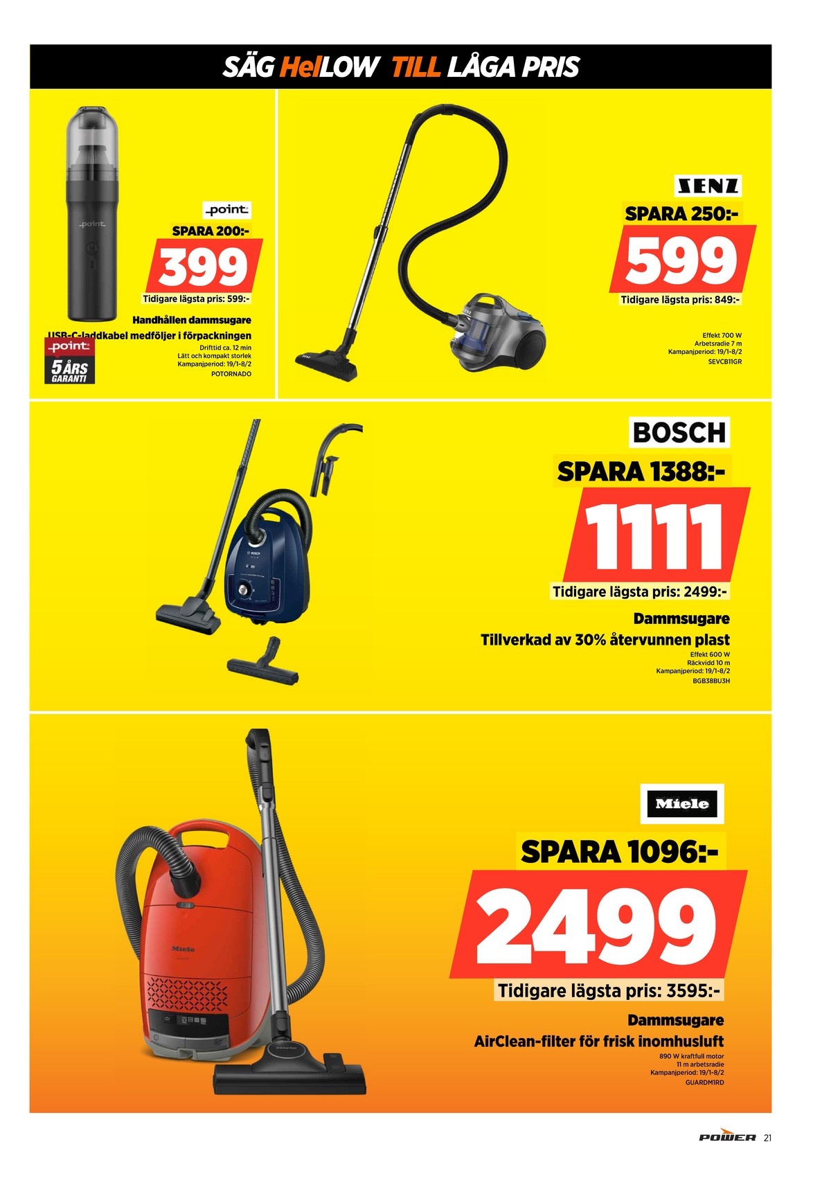 Se Power reklamblad för vecka 4 på Kampanjveckan.se. Se bra erbjudanden på många varor. Läs reklambladet här! Sida 21