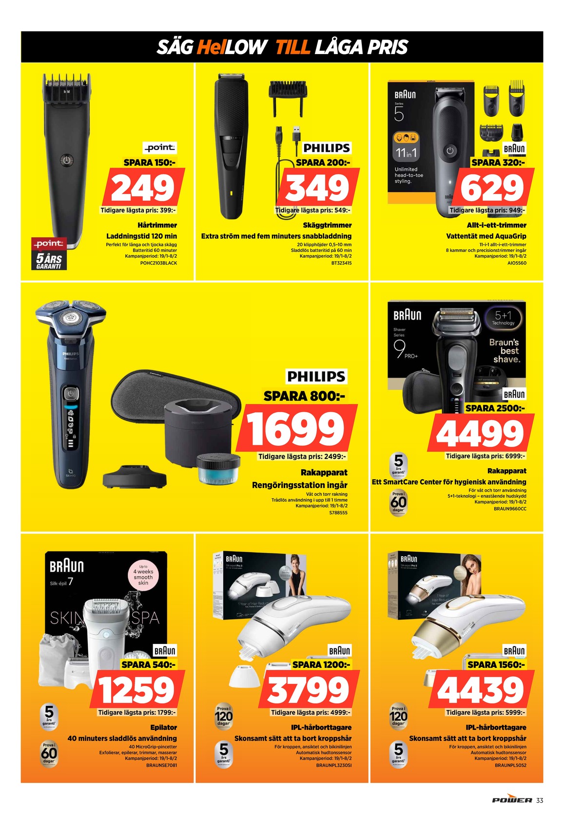 Se Power reklamblad för vecka 4 på Kampanjveckan.se. Se bra erbjudanden på många varor. Läs reklambladet här! Sida 33