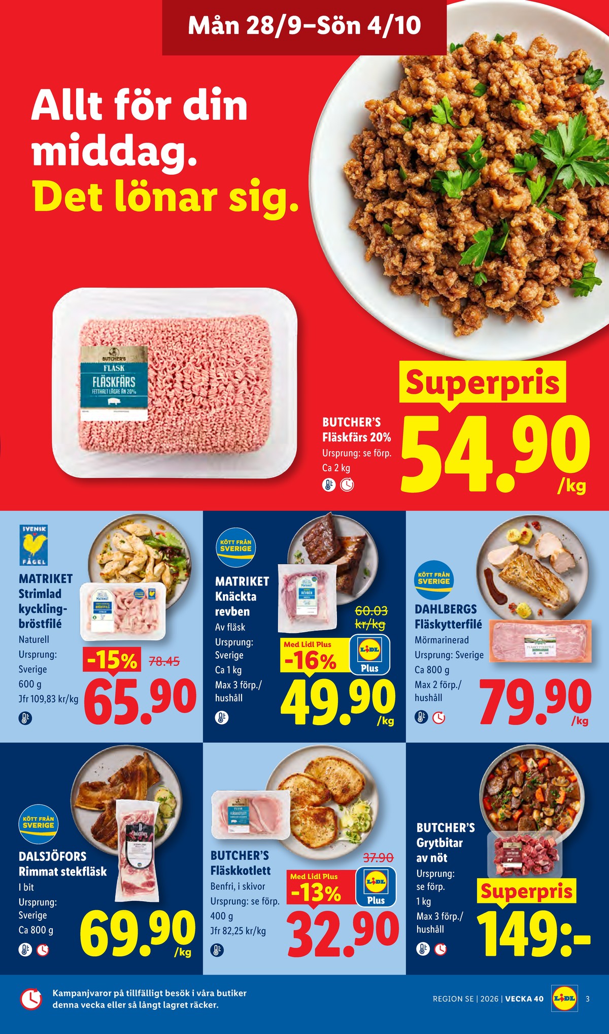 Se Lidl reklamblad för vecka 40 på Kampanjveckan.se. Se bra erbjudanden på många varor, t.ex. stekfläsk dalsjöfors eller fläskytterfilé dahlbergs. Läs reklambladet här! Sida 3
