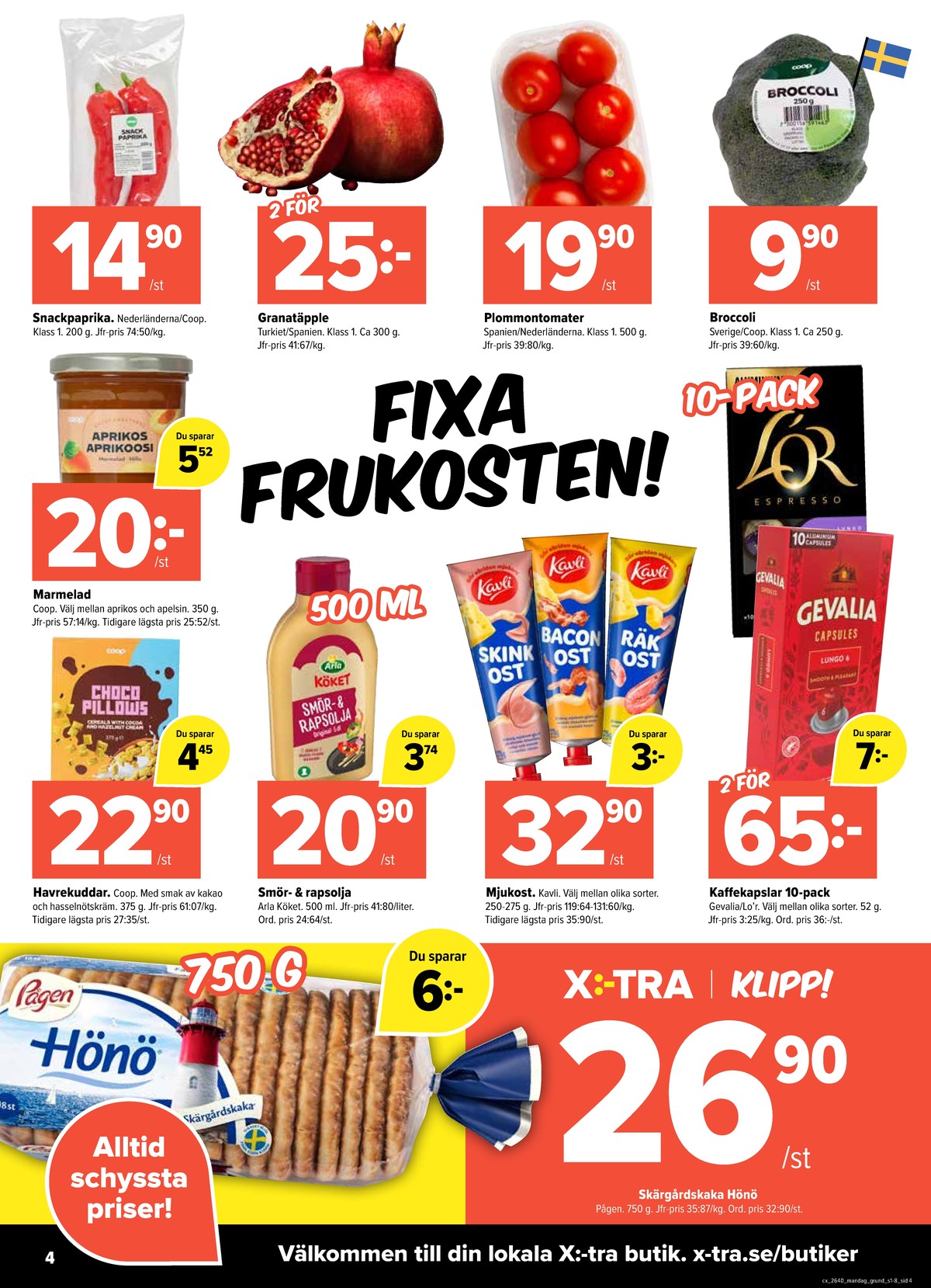 Se X:-tra reklamblad för vecka 40 på Kampanjveckan.se. Se bra erbjudanden på många varor, t.ex. granatäpplen okänd eller smör & rapsolja arla. Läs reklambladet här! Sida 4
