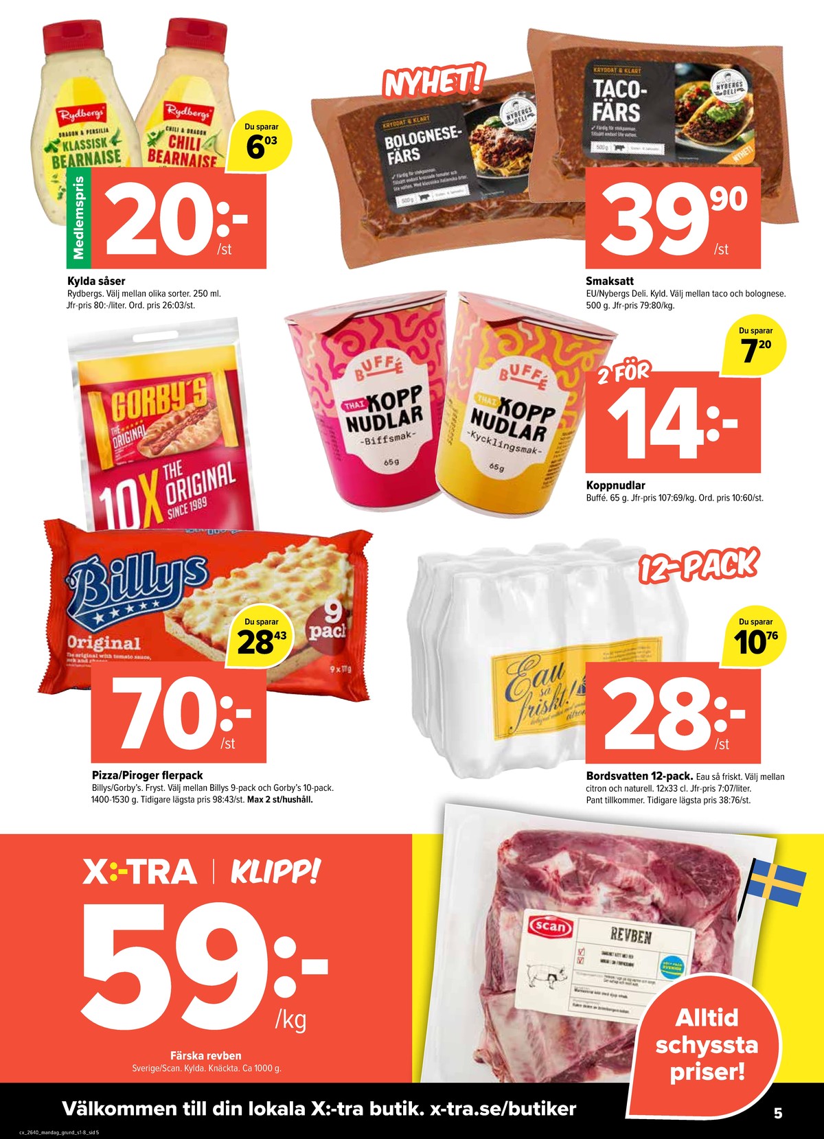 Se X:-tra reklamblad för vecka 40 på Kampanjveckan.se. Se bra erbjudanden på många varor, t.ex. bearnaisesås rydbergs eller mineralvatten 12 pk eau så friskt. Läs reklambladet här! Sida 5
