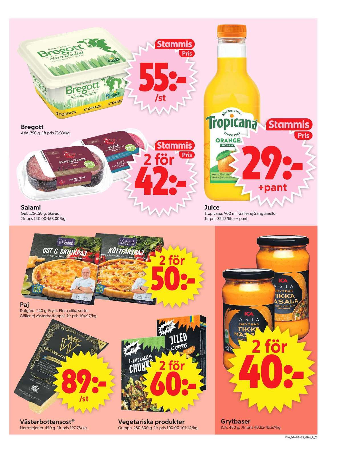 Se ICA Supermarket reklamblad för vecka 40 på Kampanjveckan.se. Se bra erbjudanden på många varor, t.ex. västerbotten norrmejerier eller matpajer dafgårds. Läs reklambladet här! Sida 3
