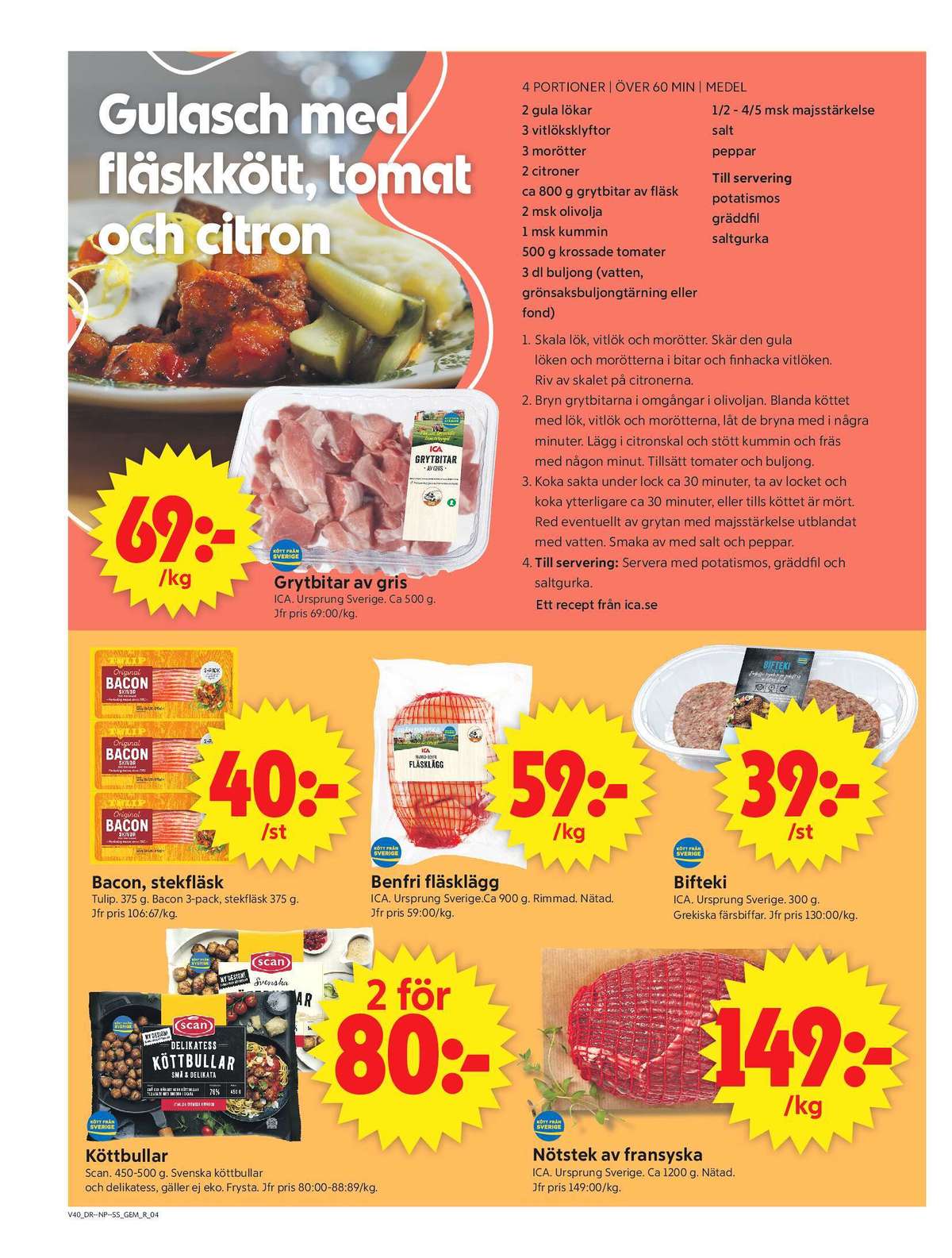 Se ICA Supermarket reklamblad för vecka 40 på Kampanjveckan.se. Se bra erbjudanden på många varor, t.ex. bifteki ica eller köttbullar scan deli. Läs reklambladet här! Sida 4
