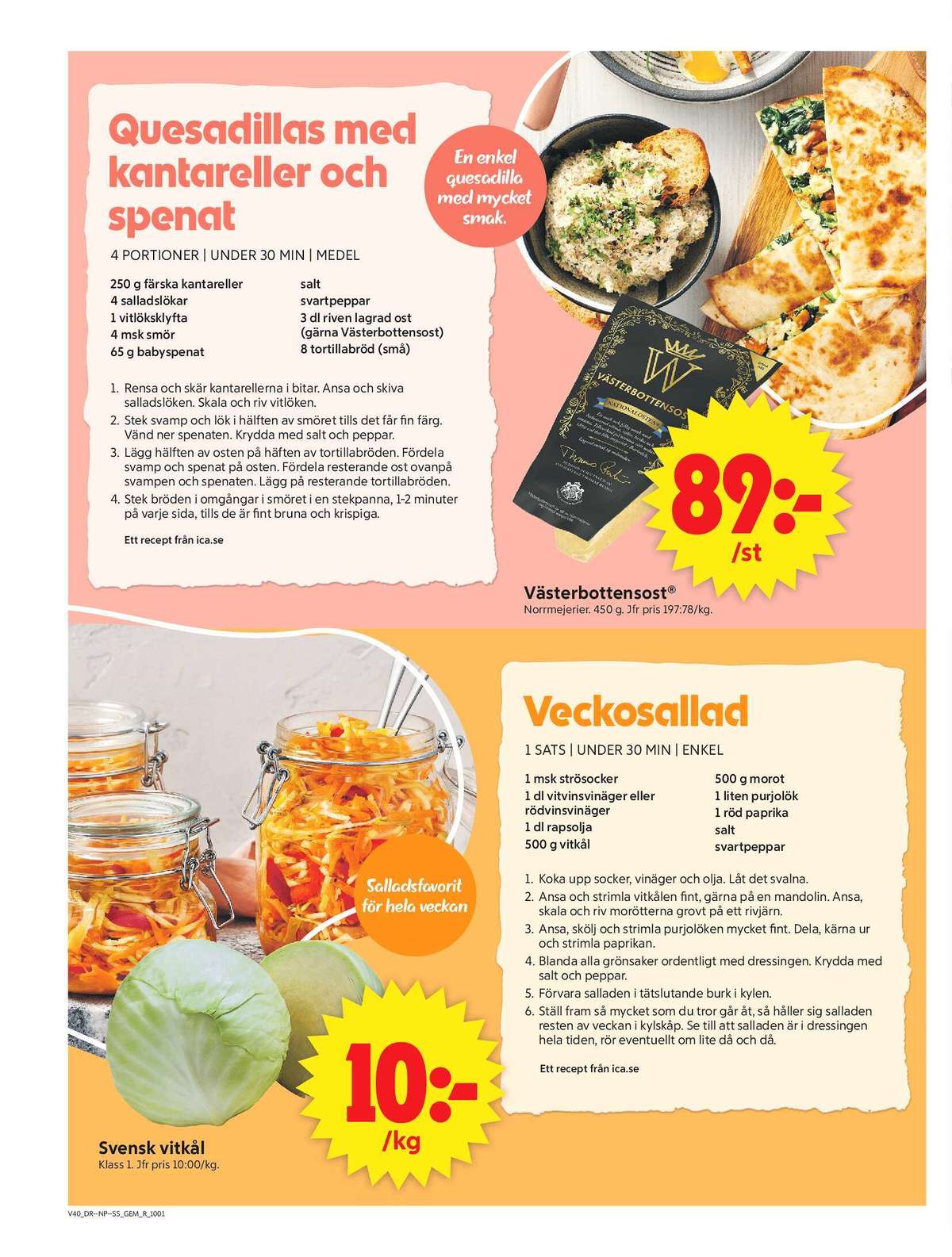 Se ICA Supermarket reklamblad för vecka 40 på Kampanjveckan.se. Se bra erbjudanden på många varor, t.ex. västerbotten norrmejerier eller vitkål okänd. Läs reklambladet här! Sida 6
