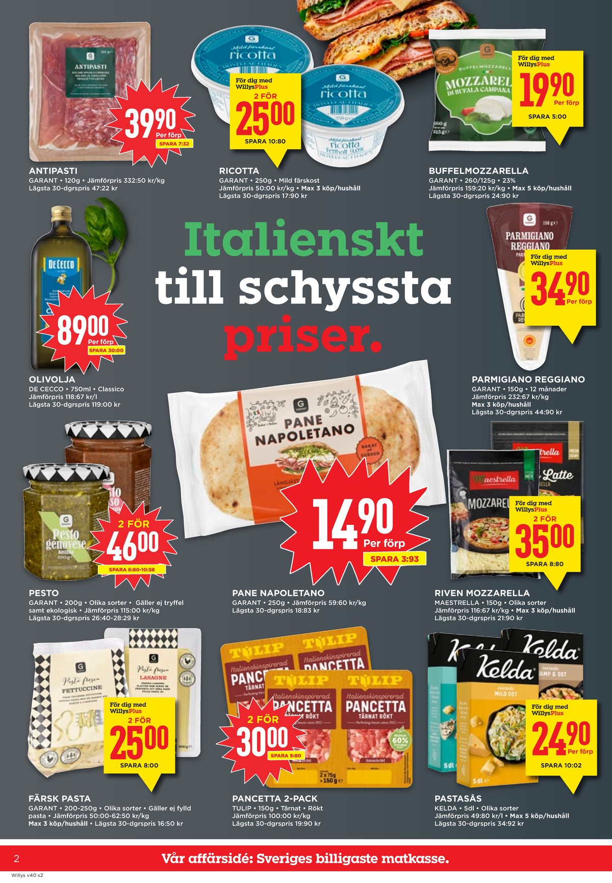 Se WILLY:S reklamblad för vecka 40 på Kampanjveckan.se. Se bra erbjudanden på många varor, t.ex. ricotta garant eller antipasto garant. Läs reklambladet här! Sida 2
