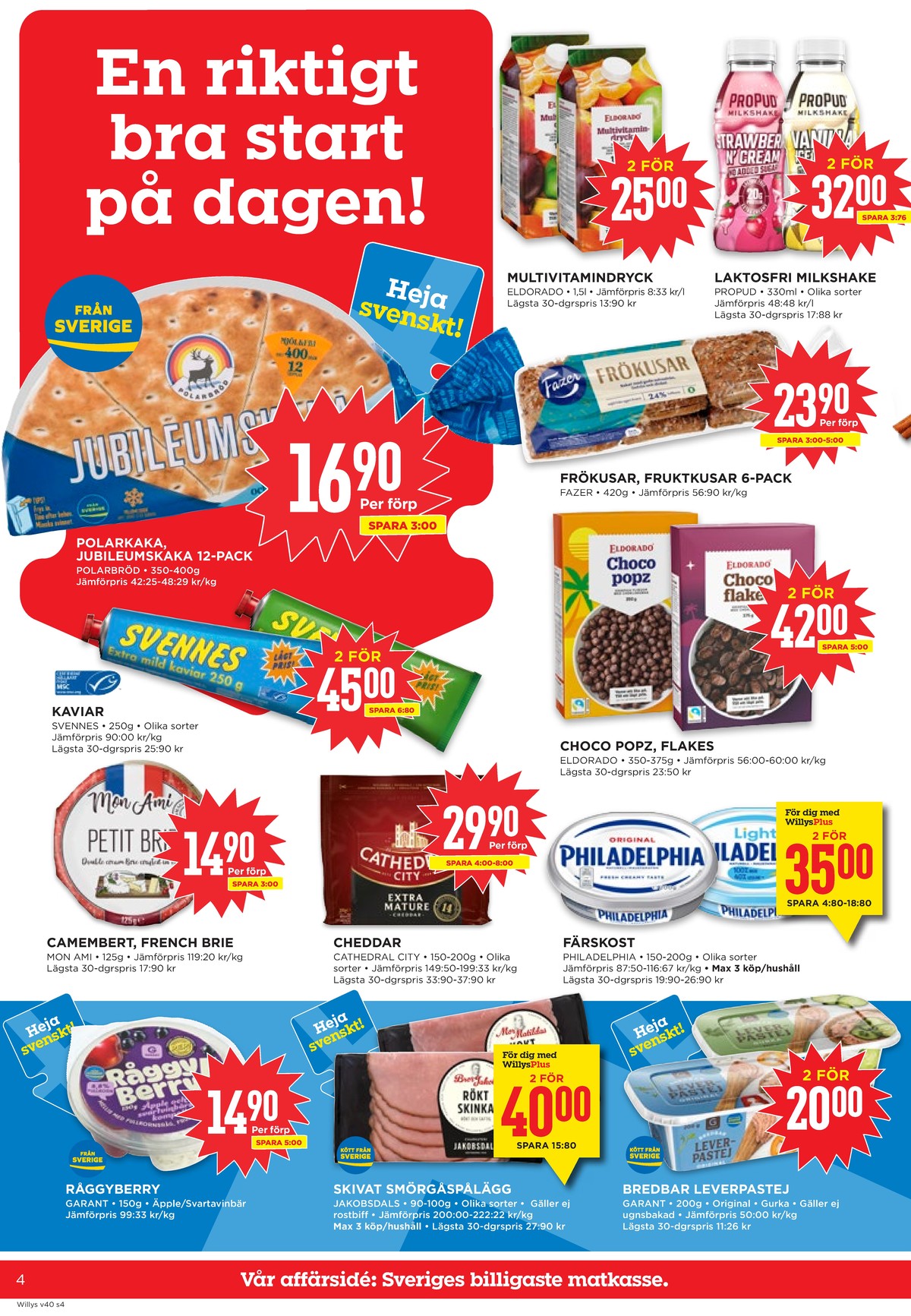 Se WILLY:S reklamblad för vecka 40 på Kampanjveckan.se. Se bra erbjudanden på många varor, t.ex. vetekakor jubileumskaka eller multivitamin stilldrink eldorado. Läs reklambladet här! Sida 4
