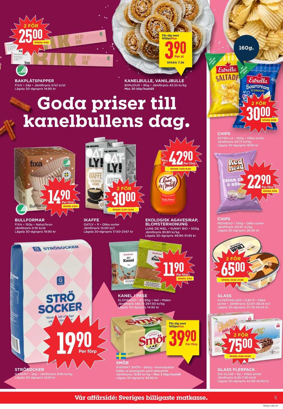Se WILLY:S reklamblad för vecka 40 på Kampanjveckan.se. Se bra erbjudanden på många varor, t.ex. bakplåtspapper fixa eller butiksbakat kaffebröd bonjour. Läs reklambladet här! Sida 5
