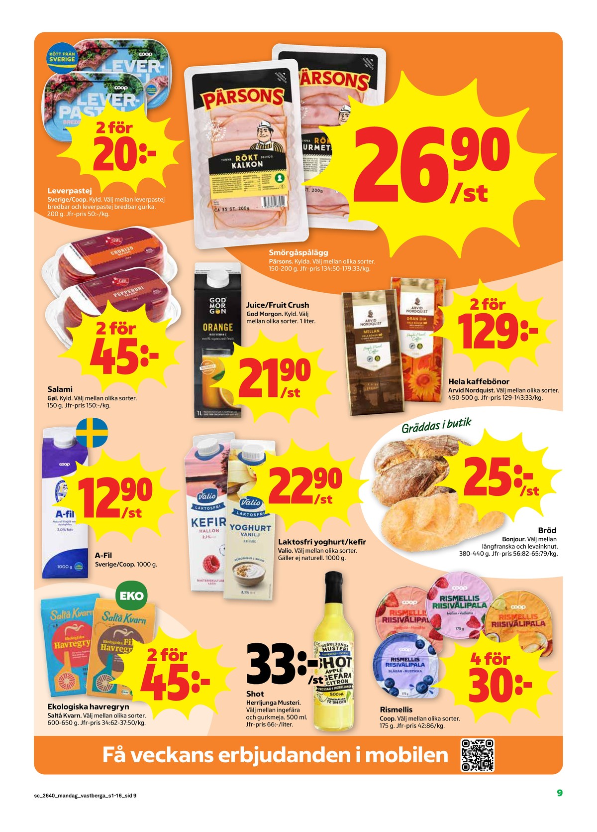 Se Stora Coop reklamblad för vecka 40 på Kampanjveckan.se. Se bra erbjudanden på många varor, t.ex. leverpastej coop eller kalkon rökt pärsons. Läs reklambladet här! Sida 9
