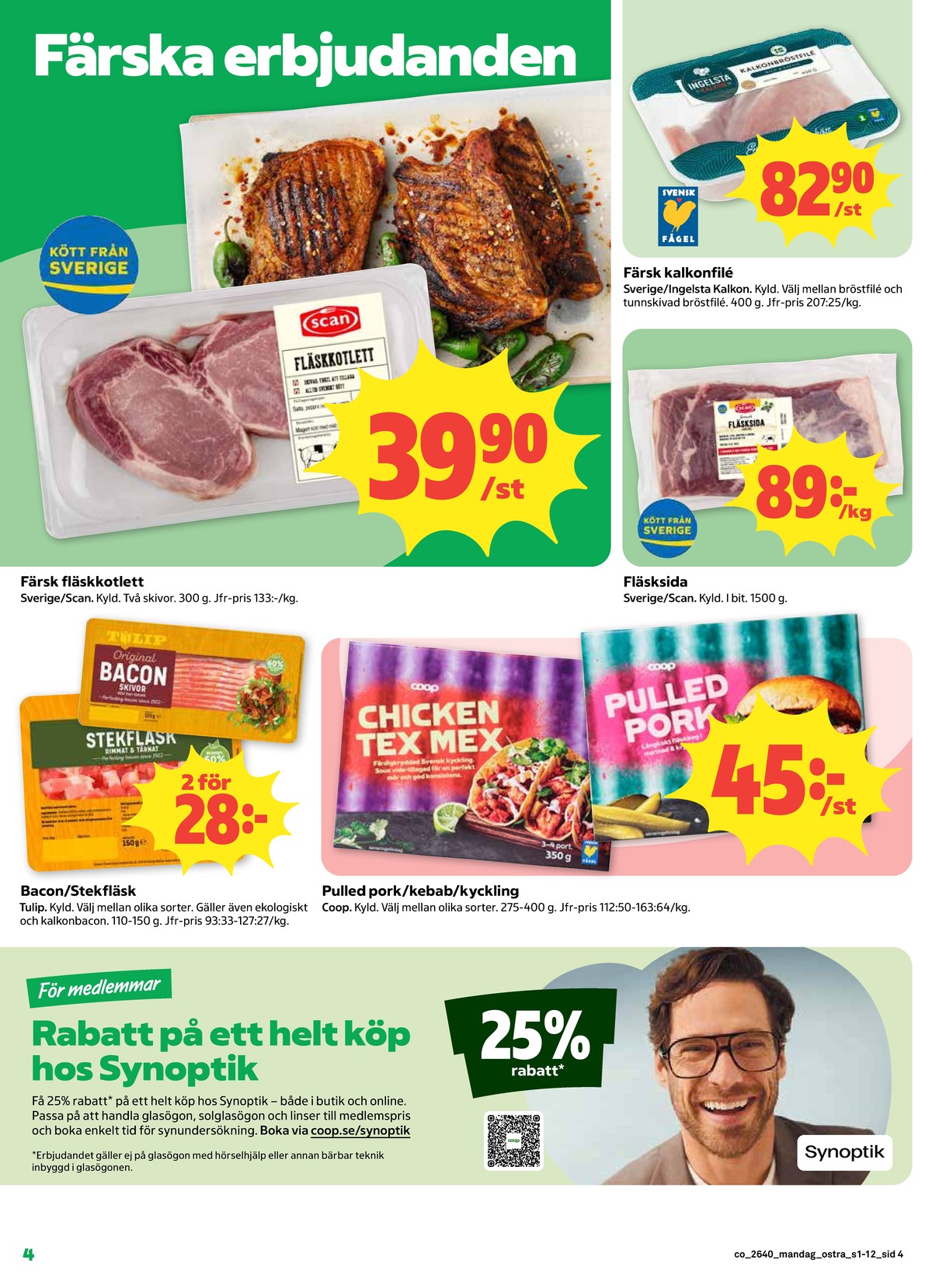 Se Coop reklamblad för vecka 40 på Kampanjveckan.se. Se bra erbjudanden på många varor, t.ex. kotletter scan eller stekfläsk tulip. Läs reklambladet här! Sida 4
