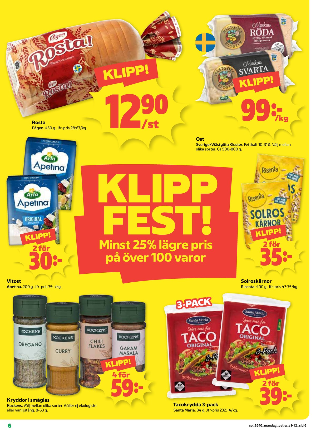 Se Coop reklamblad för vecka 40 på Kampanjveckan.se. Se bra erbjudanden på många varor, t.ex. toastbröd rosta eller munkens svarta wästgöta kloster. Läs reklambladet här! Sida 6
