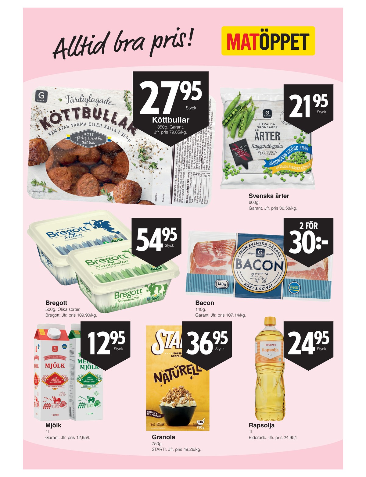 Se Matöppet reklamblad för vecka 40 på Kampanjveckan.se. Se bra erbjudanden på många varor, t.ex. köttbullar garant eller grönsaker garant. Läs reklambladet här! Sida 3
