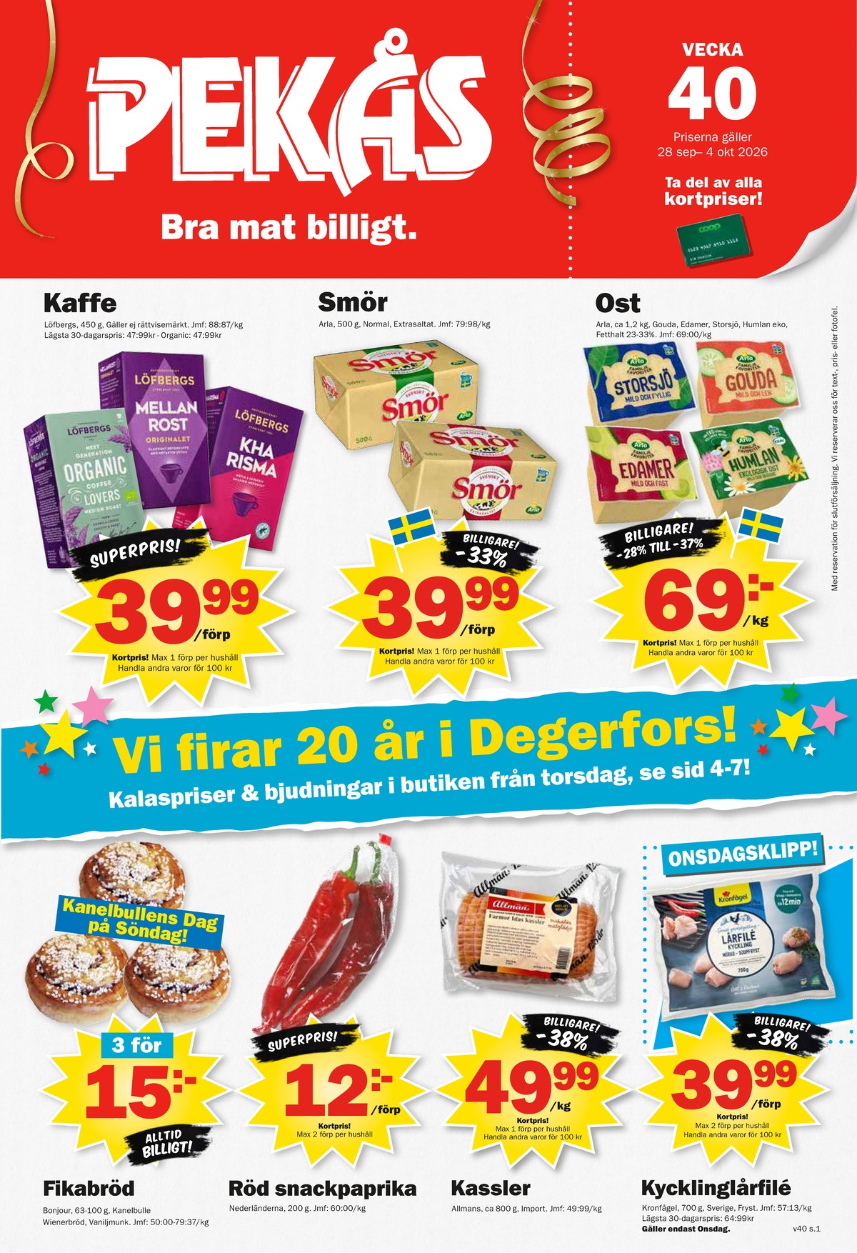 Se Pekås reklamblad för vecka 40 på Kampanjveckan.se. Se bra erbjudanden på många varor, t.ex. butiksbakat kaffebröd bonjour eller gouda arla. Läs reklambladet här! Sida 1
