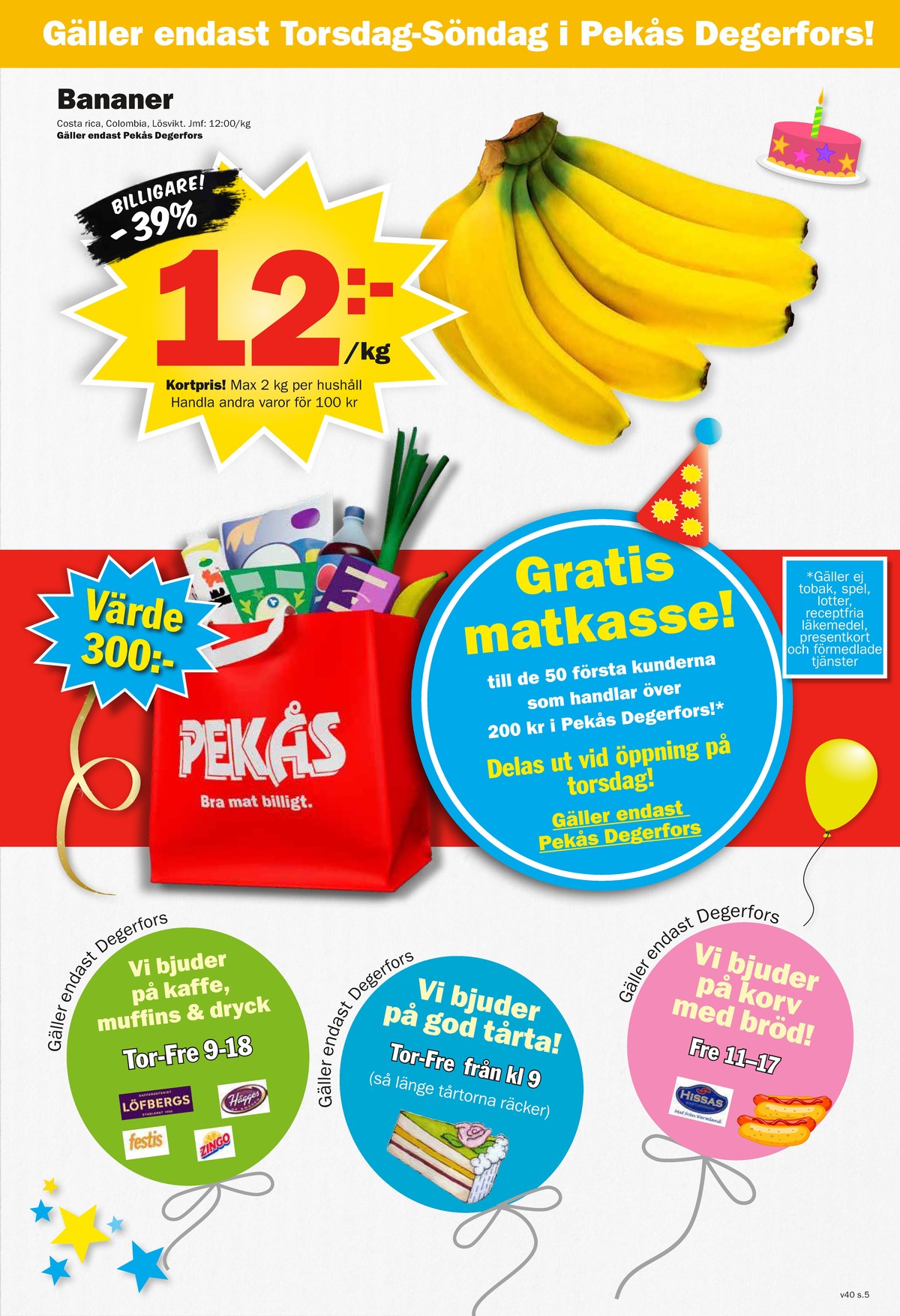 Se Pekås reklamblad för vecka 40 på Kampanjveckan.se. Se bra erbjudanden på många varor. Läs reklambladet här! Sida 5