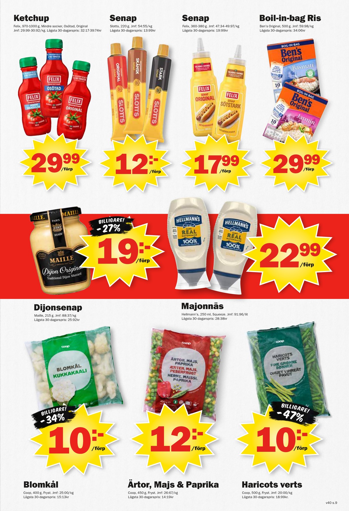 Se Pekås reklamblad för vecka 40 på Kampanjveckan.se. Se bra erbjudanden på många varor, t.ex. blomkål coop eller senap slotts. Läs reklambladet här! Sida 9
