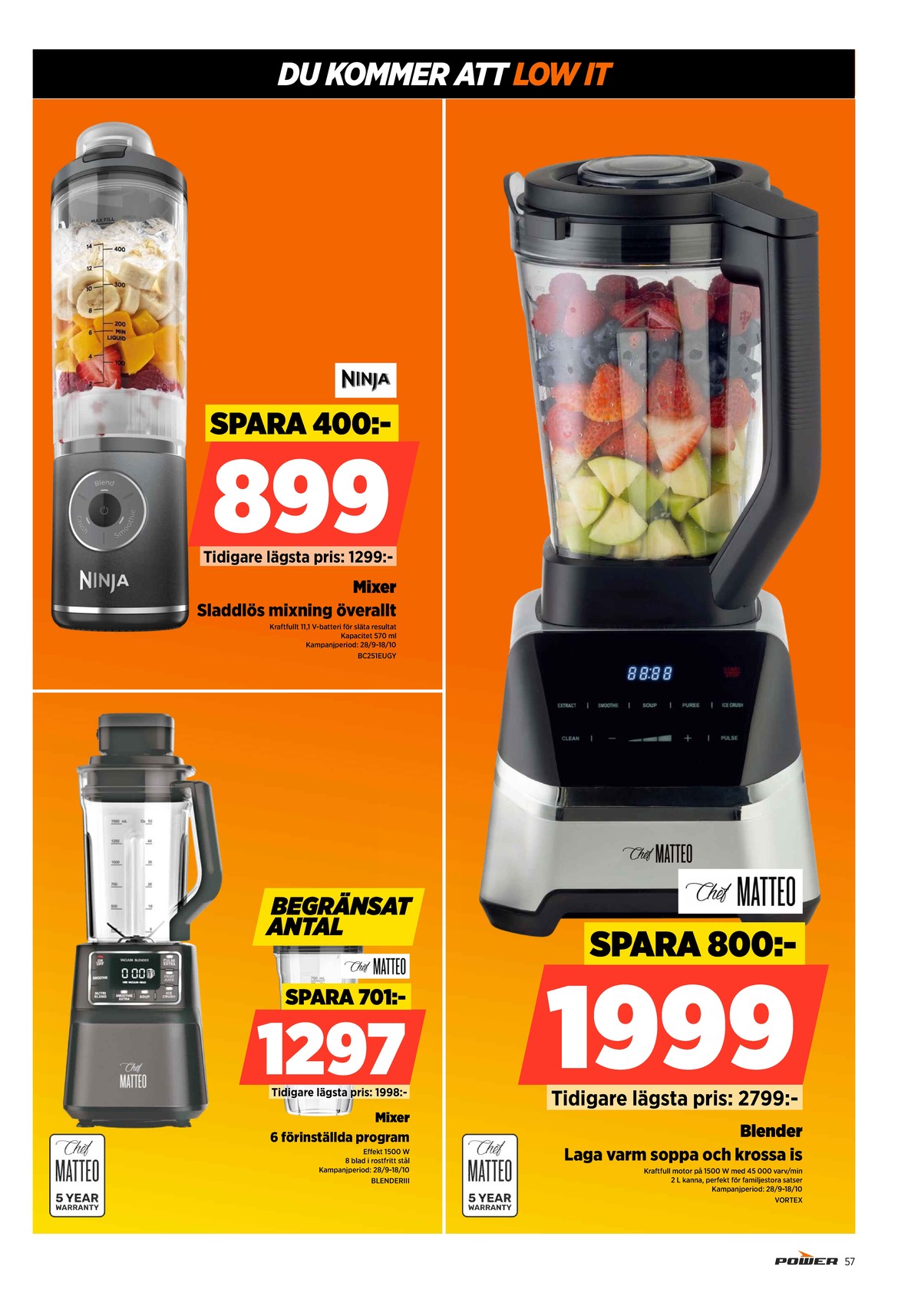 Se Power reklamblad för vecka 40 på Kampanjveckan.se. Se bra erbjudanden på många varor. Läs reklambladet här! Sida 57